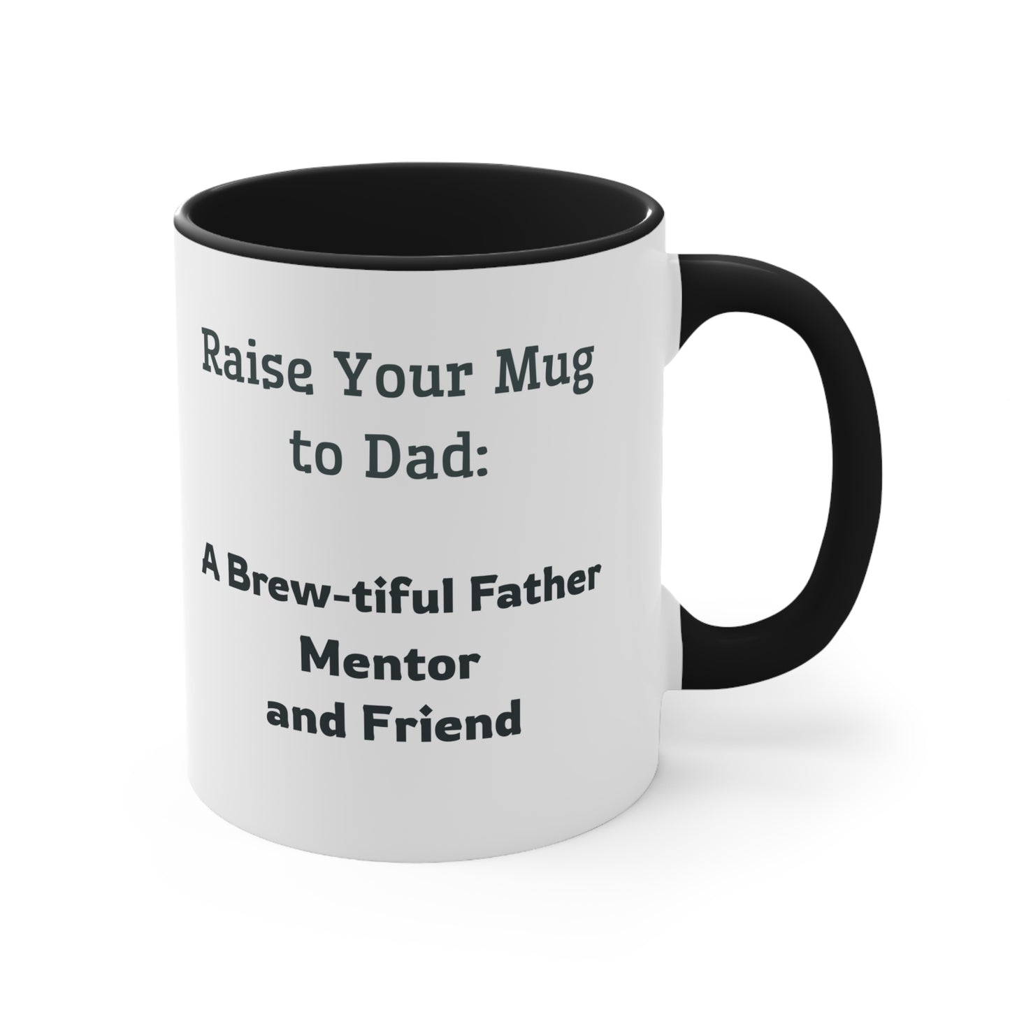 Father's Day Coffee Mug - Raise Your Mug to Dad A Brew-tiful Father, Mentor, and Friend. Father's Day gift, Coffee Lover, Gift Ideas, Printed Mugs