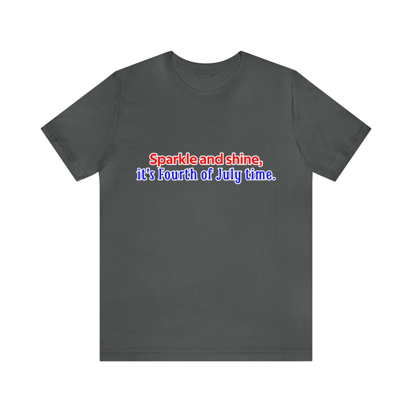 Fourth of July Short Sleeve T-Shirt - Sparkle and shine, it's Fourth of July time. Independence Day Shirt, Gift Ideas, Unisex