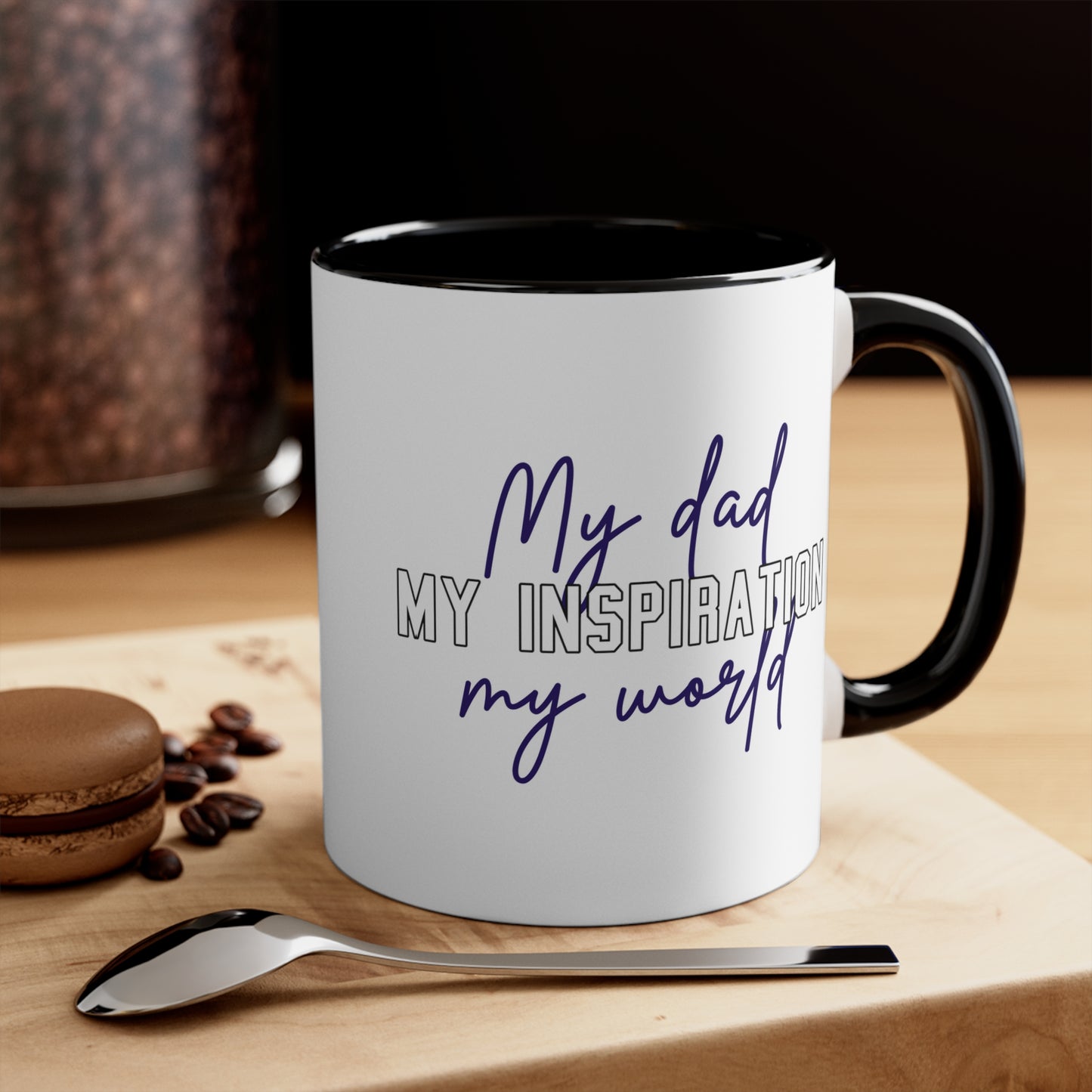 Father's Day Coffee Mug - My dad, my inspiration, my world. Father's Day gift, CoffeeLlover, Gift for Dad, 11oz Mug