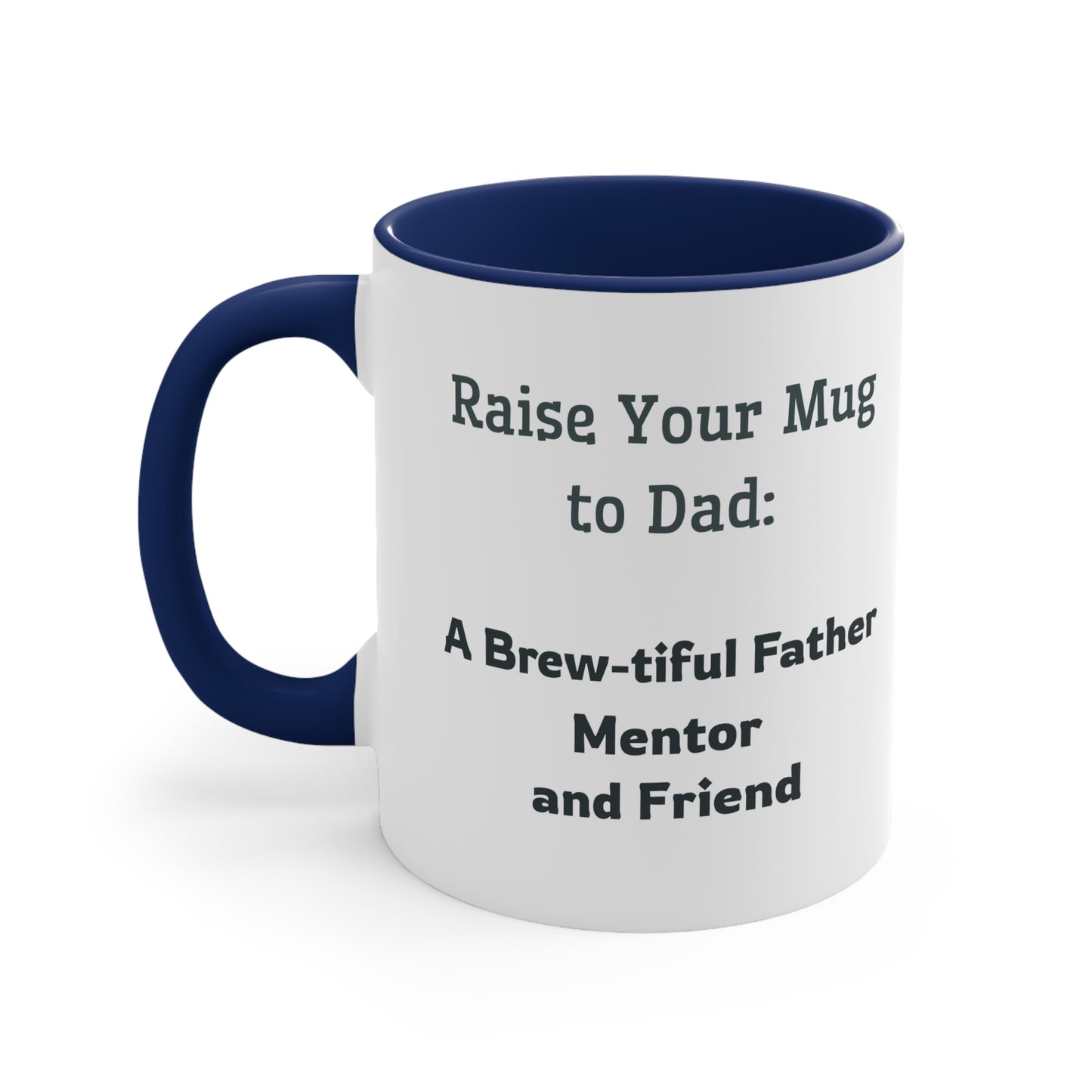 Father's Day Coffee Mug - Raise Your Mug to Dad A Brew-tiful Father, Mentor, and Friend. Father's Day gift, Coffee Lover, Gift Ideas, Printed Mugs