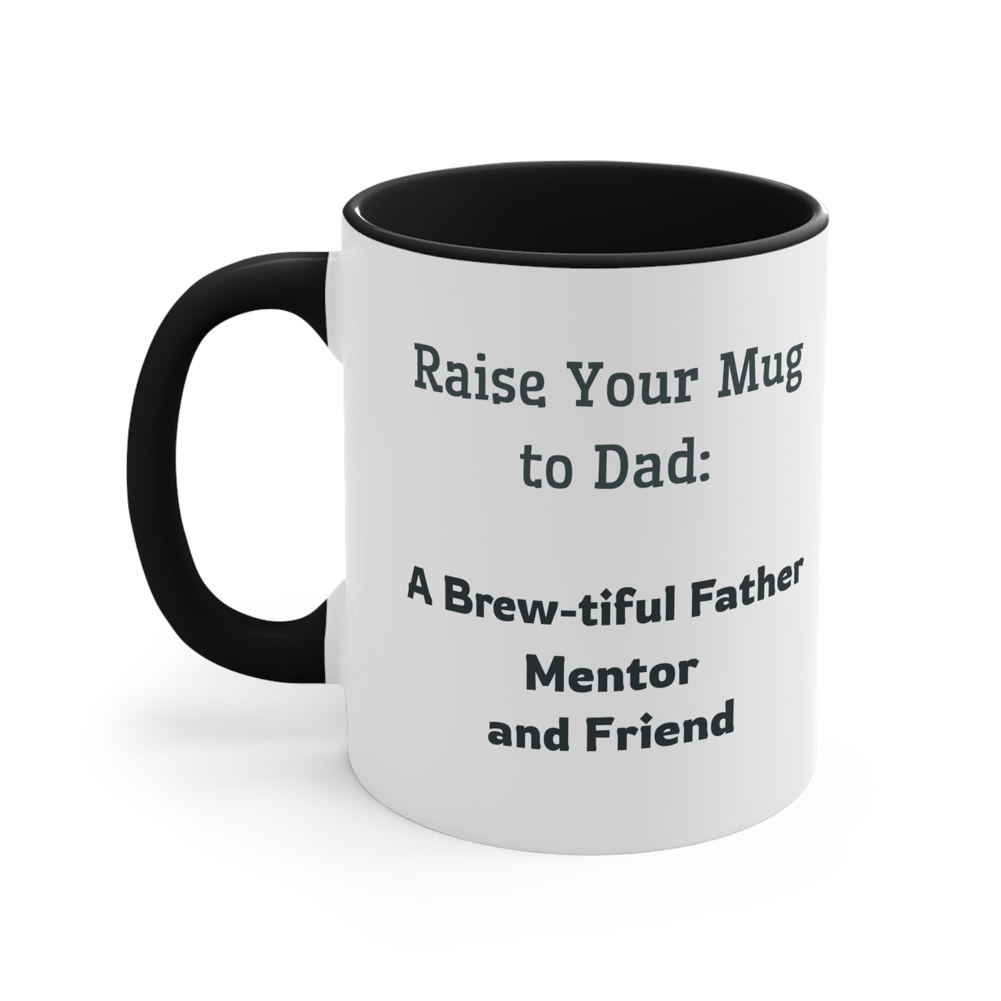 Father's Day Coffee Mug - Raise Your Mug to Dad A Brew-tiful Father, Mentor, and Friend. Father's Day gift, Coffee Lover, Gift Ideas, Printed Mugs