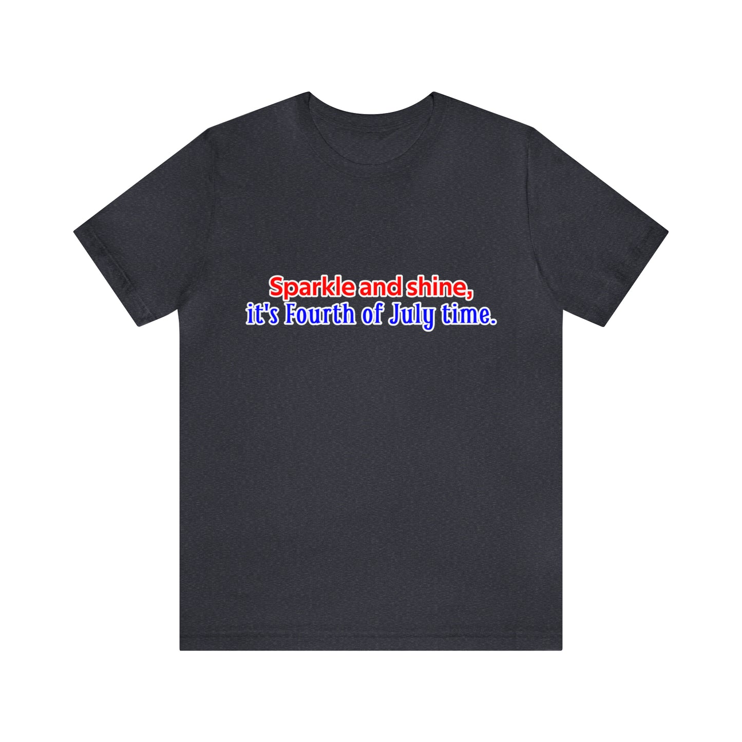 Fourth of July Short Sleeve T-Shirt - Sparkle and shine, it's Fourth of July time. Independence Day Shirt, Gift Ideas, Unisex
