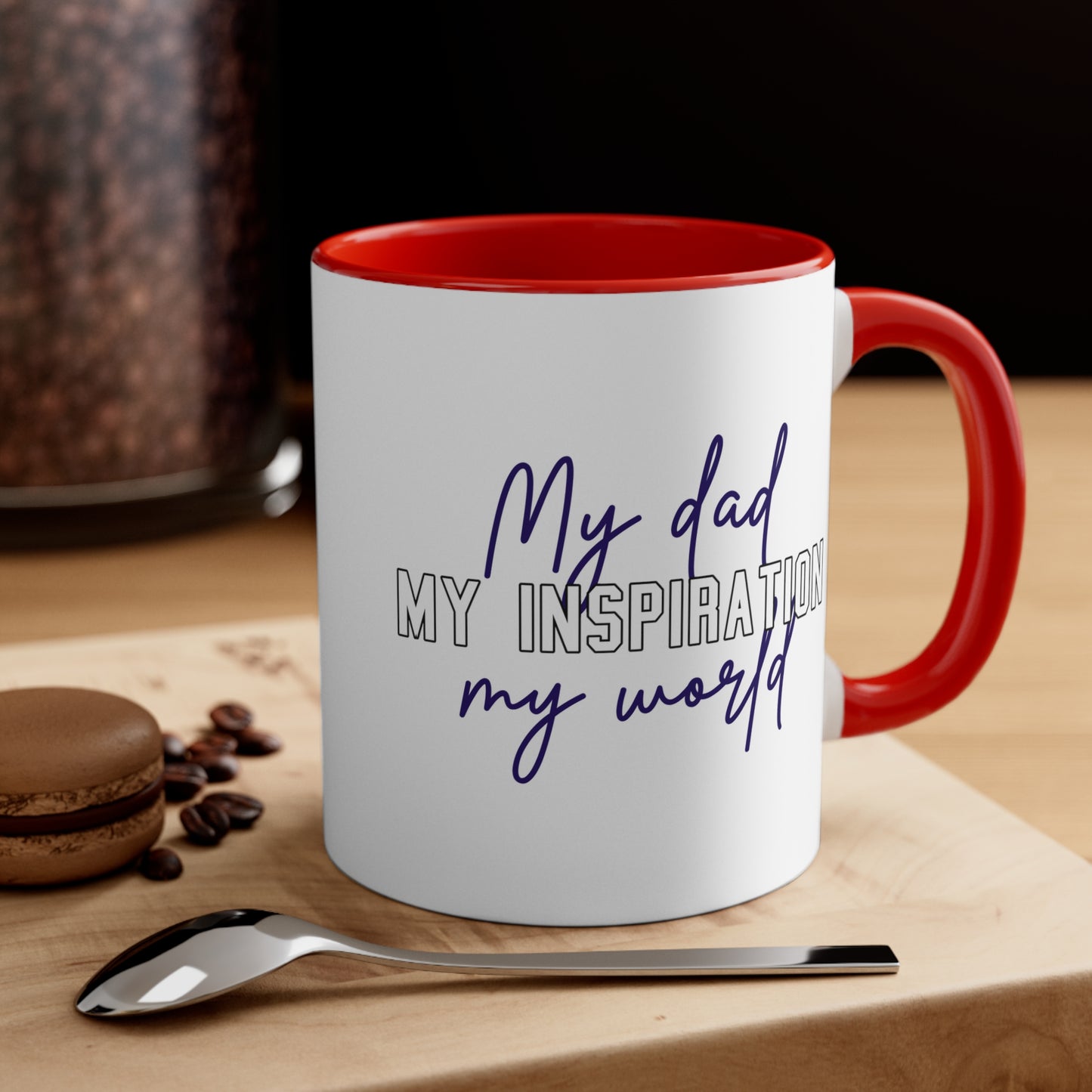 Father's Day Coffee Mug - My dad, my inspiration, my world. Father's Day gift, CoffeeLlover, Gift for Dad, 11oz Mug
