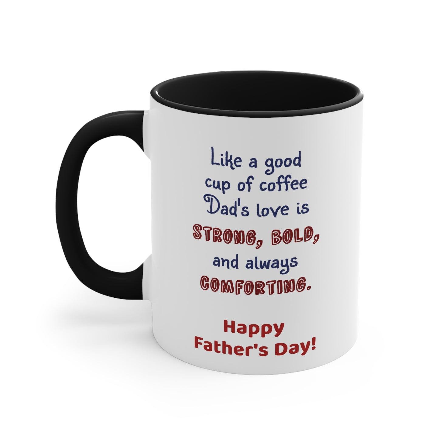 Father's Day Coffee Mug - Like a good cup of coffee, Dad's love is strong, bold, and always comforting. Happy Father's Day!