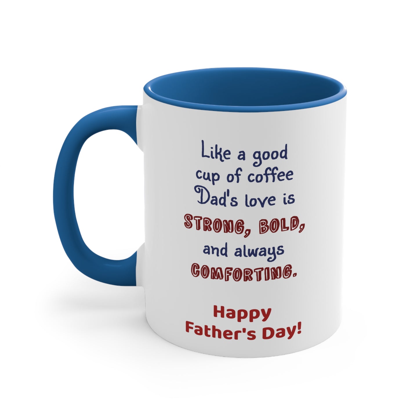 Father's Day Coffee Mug - Like a good cup of coffee, Dad's love is strong, bold, and always comforting. Happy Father's Day!