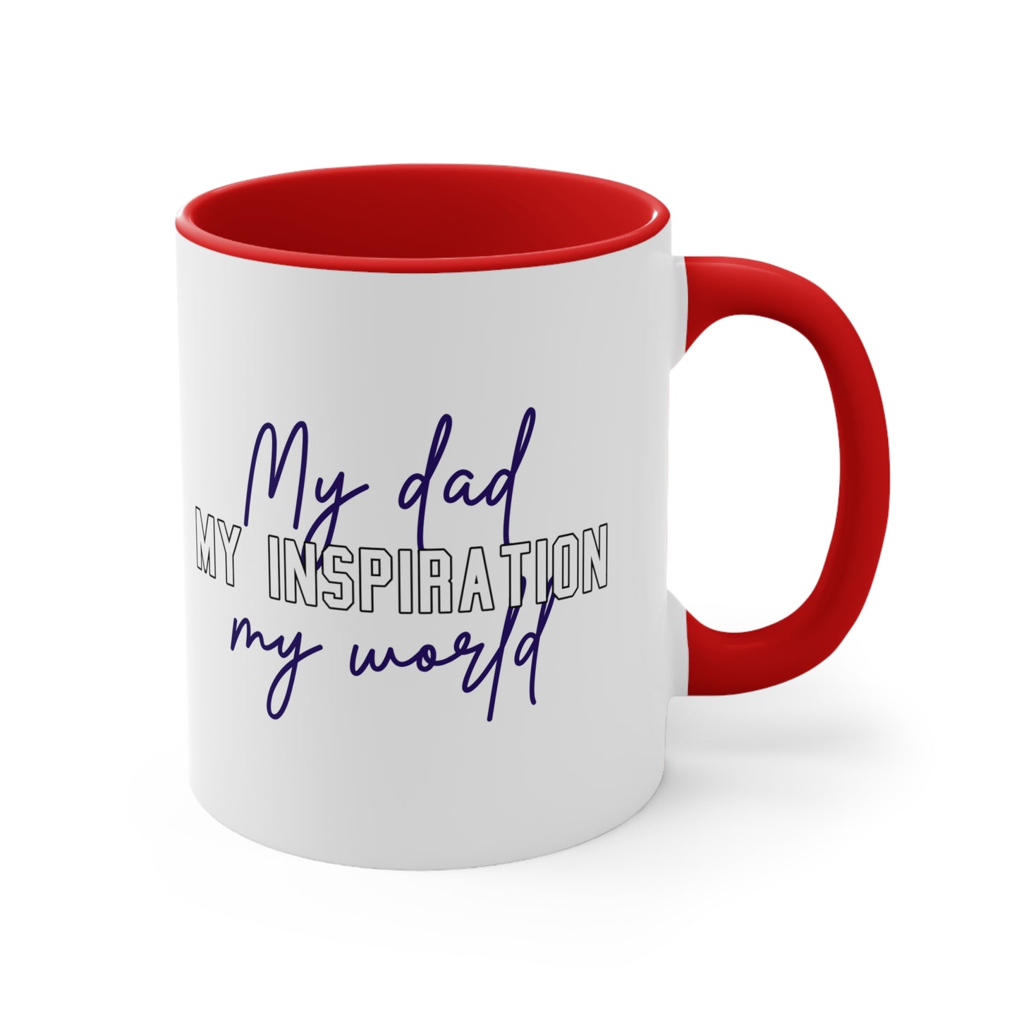 Father's Day Coffee Mug - My dad, my inspiration, my world. Father's Day gift, CoffeeLlover, Gift for Dad, 11oz Mug