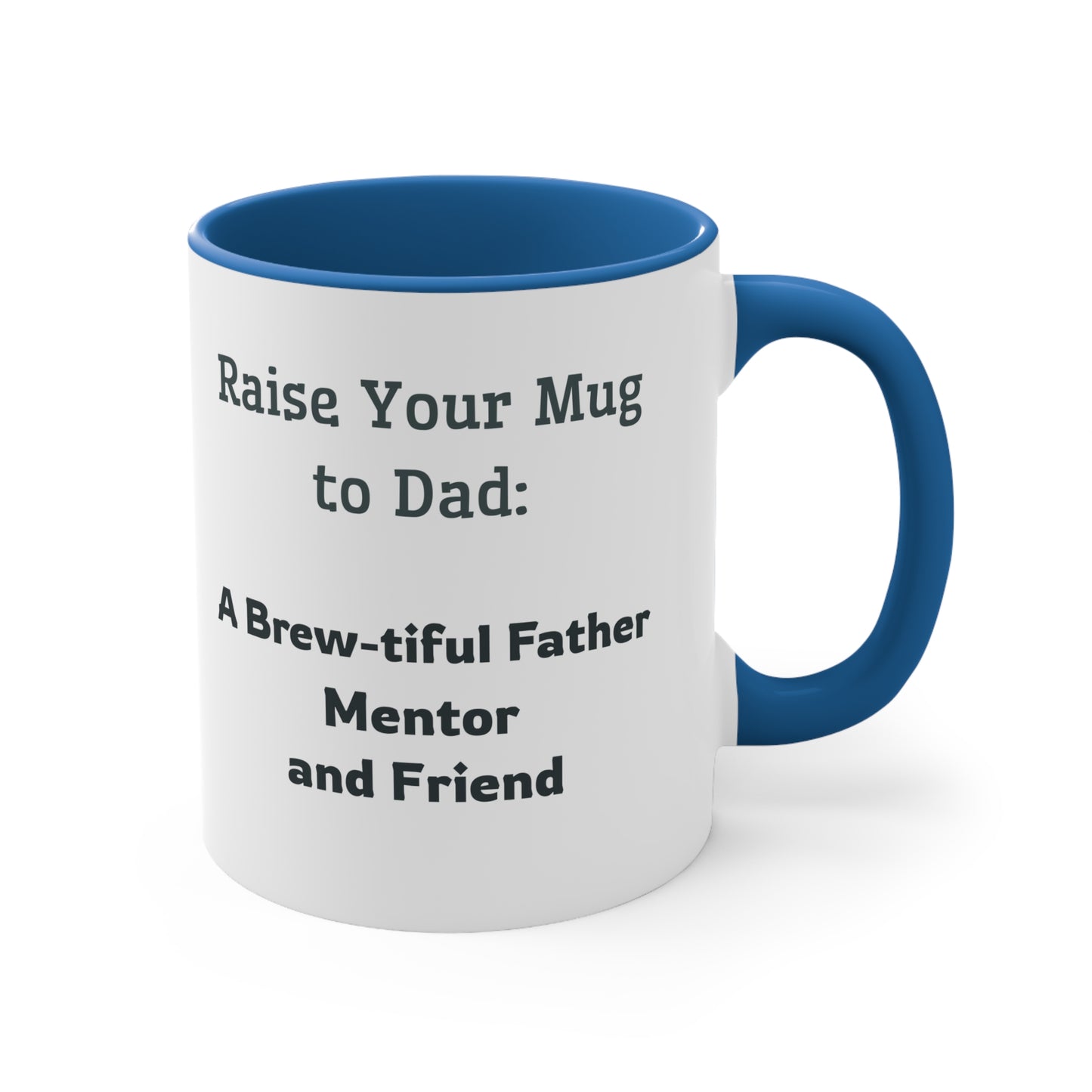 Father's Day Coffee Mug - Raise Your Mug to Dad A Brew-tiful Father, Mentor, and Friend. Father's Day gift, Coffee Lover, Gift Ideas, Printed Mugs