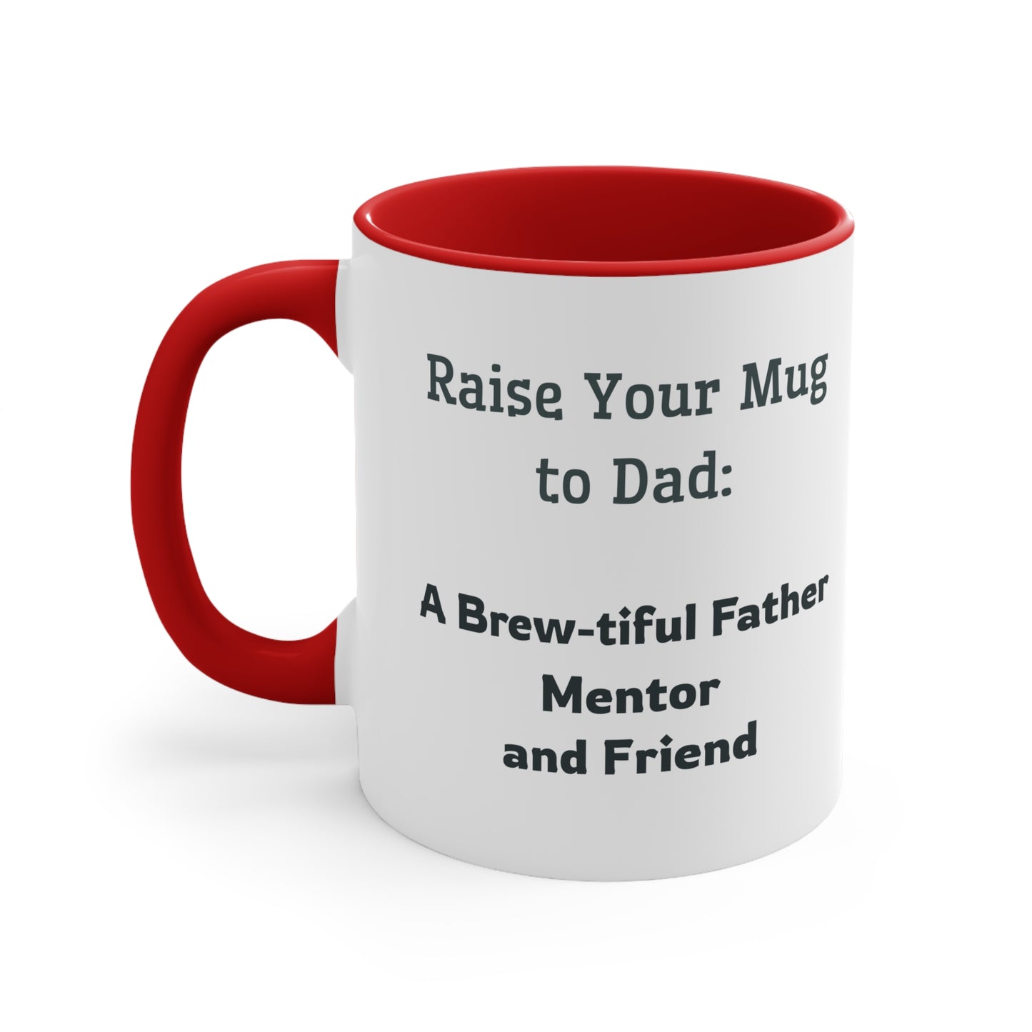Father's Day Coffee Mug - Raise Your Mug to Dad A Brew-tiful Father, Mentor, and Friend. Father's Day gift, Coffee Lover, Gift Ideas, Printed Mugs