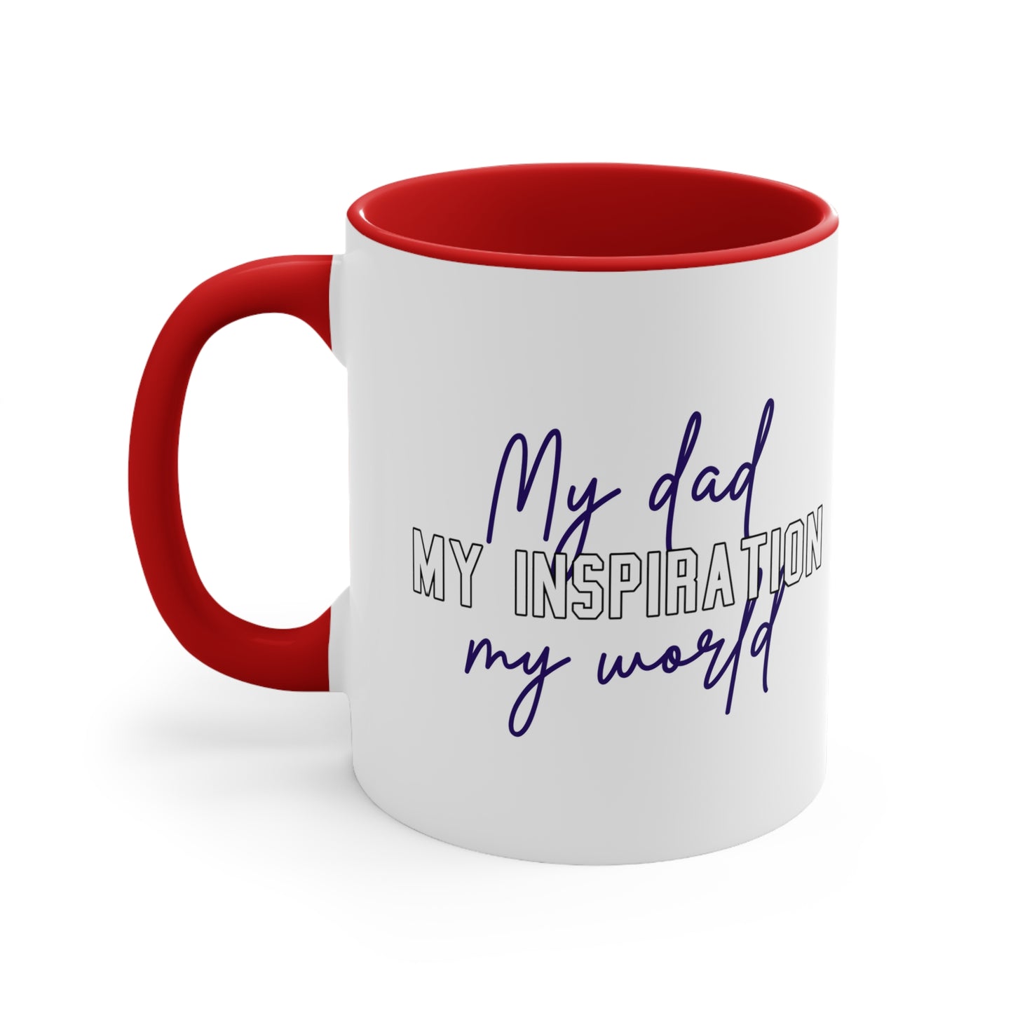 Father's Day Coffee Mug - My dad, my inspiration, my world. Father's Day gift, CoffeeLlover, Gift for Dad, 11oz Mug