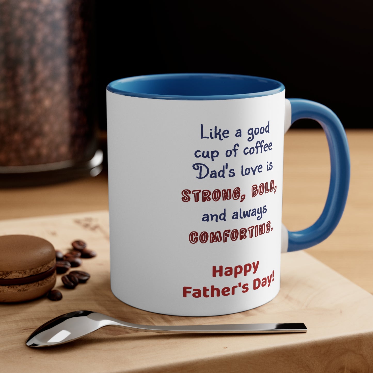 Father's Day Coffee Mug - Like a good cup of coffee, Dad's love is strong, bold, and always comforting. Happy Father's Day!