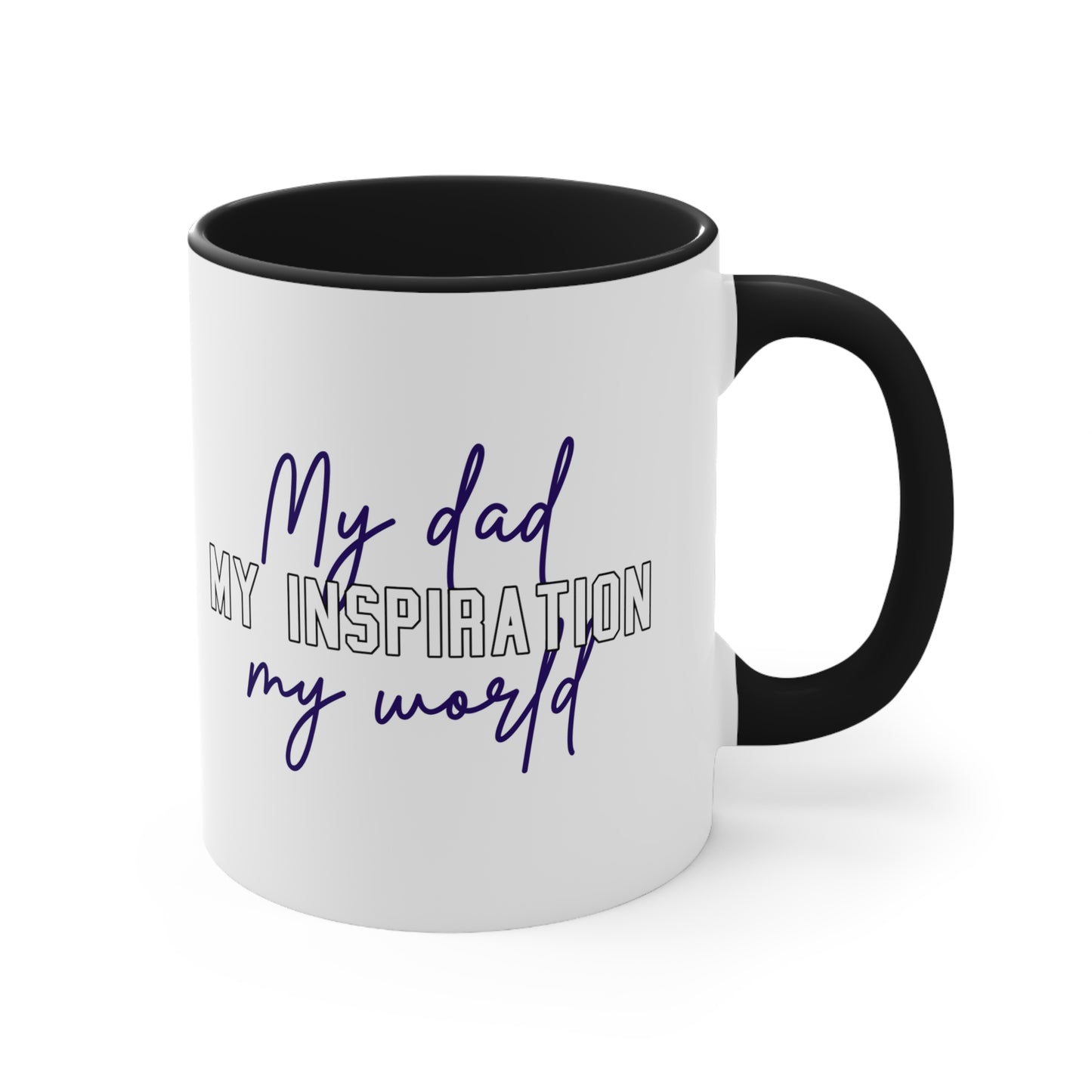 Father's Day Coffee Mug - My dad, my inspiration, my world. Father's Day gift, CoffeeLlover, Gift for Dad, 11oz Mug