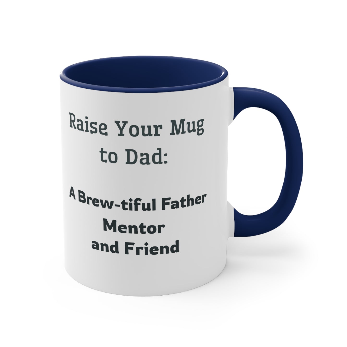 Father's Day Coffee Mug - Raise Your Mug to Dad A Brew-tiful Father, Mentor, and Friend. Father's Day gift, Coffee Lover, Gift Ideas, Printed Mugs