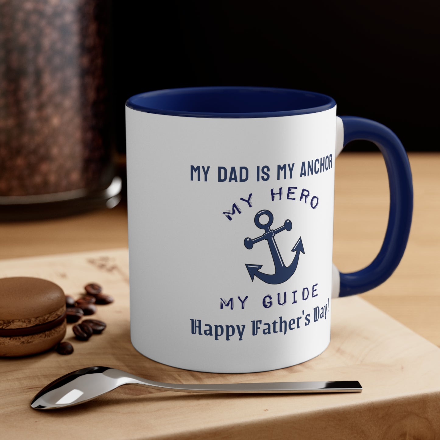 Father's Day Coffee Mug - My dad is my anchor, my hero, my guide. Happy Father's Day! Gift for Dad, Coffee Lover, Father's Day Gift