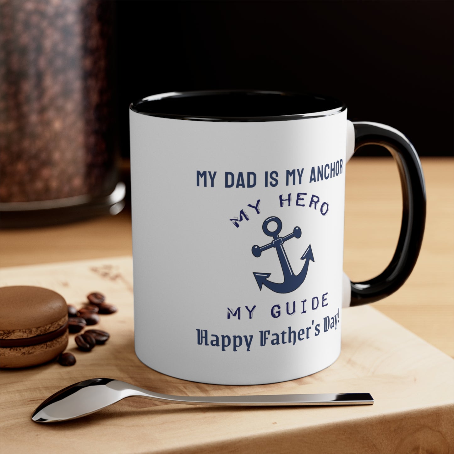 Father's Day Coffee Mug - My dad is my anchor, my hero, my guide. Happy Father's Day! Gift for Dad, Coffee Lover, Father's Day Gift