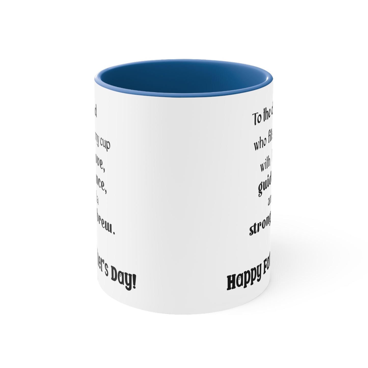 Father's Day Coffee Mug - To the dad who fills my cup with love, guidance, and a strong brew. Happy Father's Day!