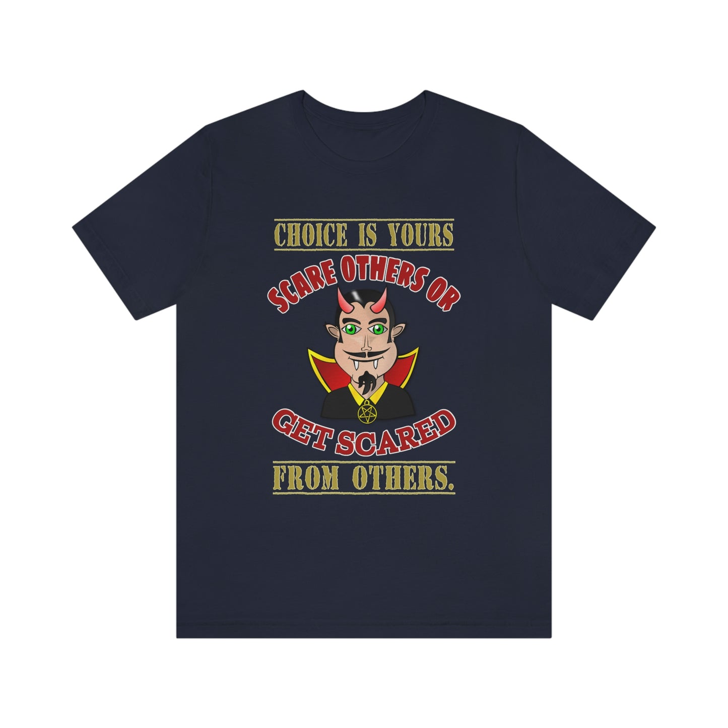 Halloween Short Sleeve T-Shirt - Choice is yours, scare others or get scared from others. Spooky Season, Halloween Party Gift, Halloween Shirts, Halloween Gift, Funny Halloween Shirt