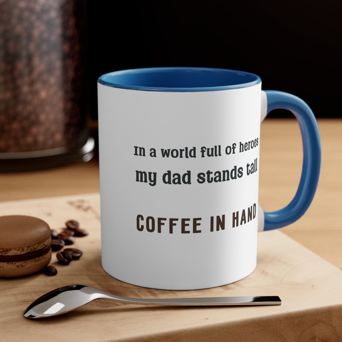 Father's Day Coffee Mug - In a world full of heroes, my dad stands tall, coffee in hand.