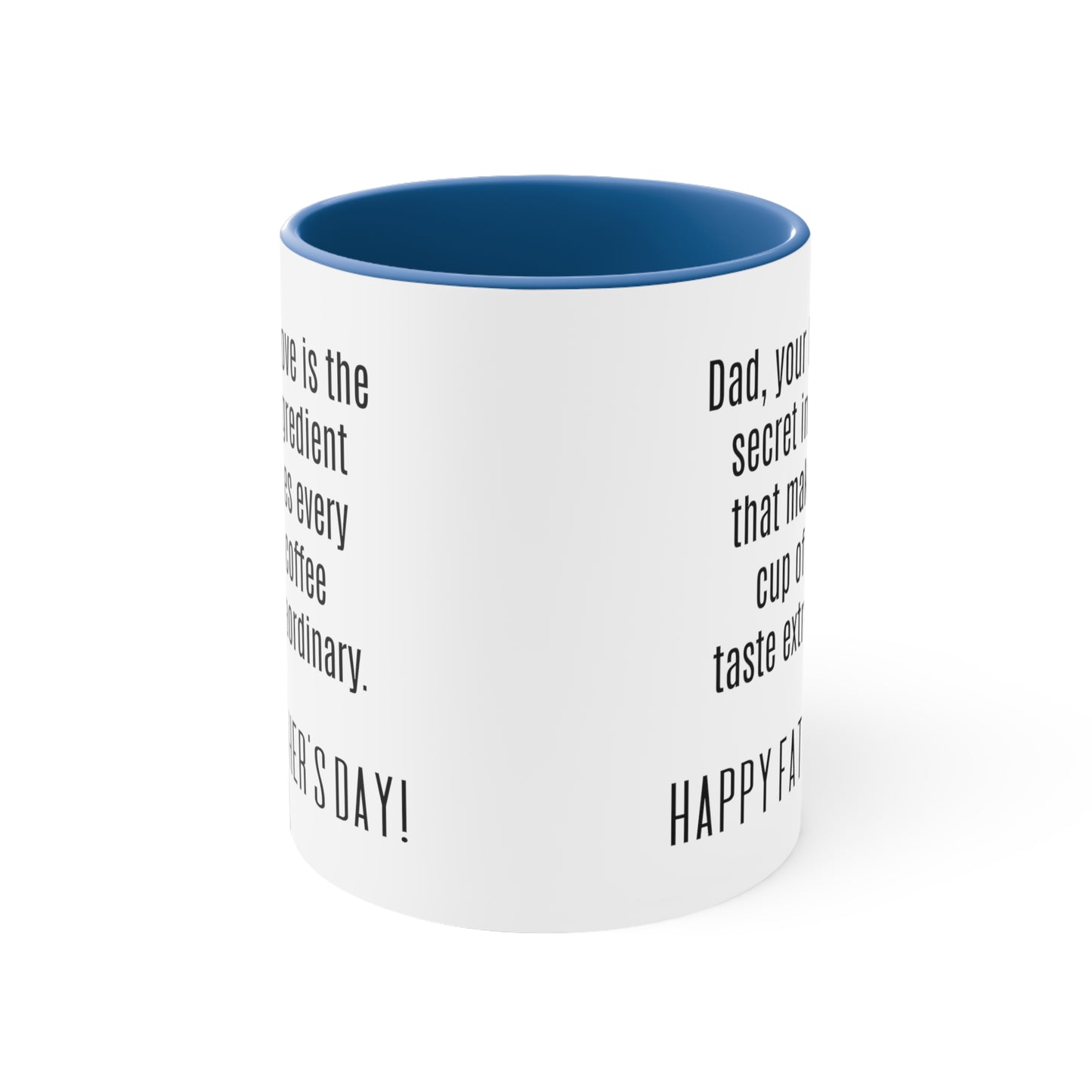 Father's Day Coffee Mug - Dad, your love is the secret ingredient that makes every cup of coffee taste extraordinary.