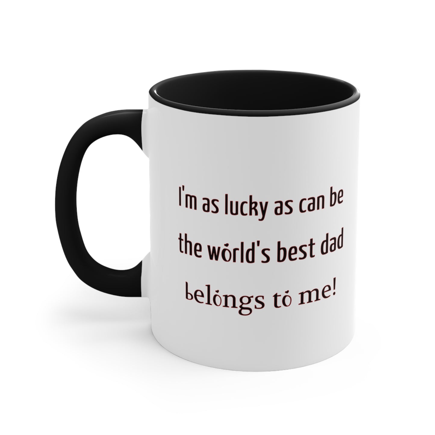 Father's Day Coffee Mug - I'm as lucky as can be, the world's best dad belongs to me! Gift for Dad,, Coffee Lover, Father's Day Gift