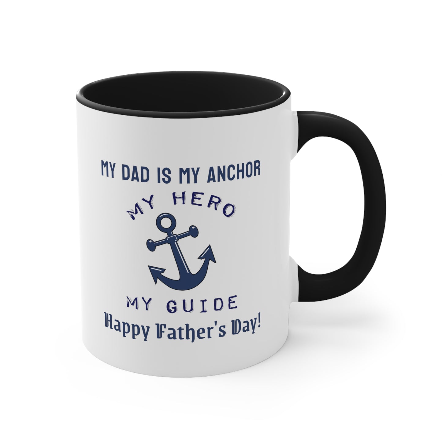 Father's Day Coffee Mug - My dad is my anchor, my hero, my guide. Happy Father's Day! Gift for Dad, Coffee Lover, Father's Day Gift