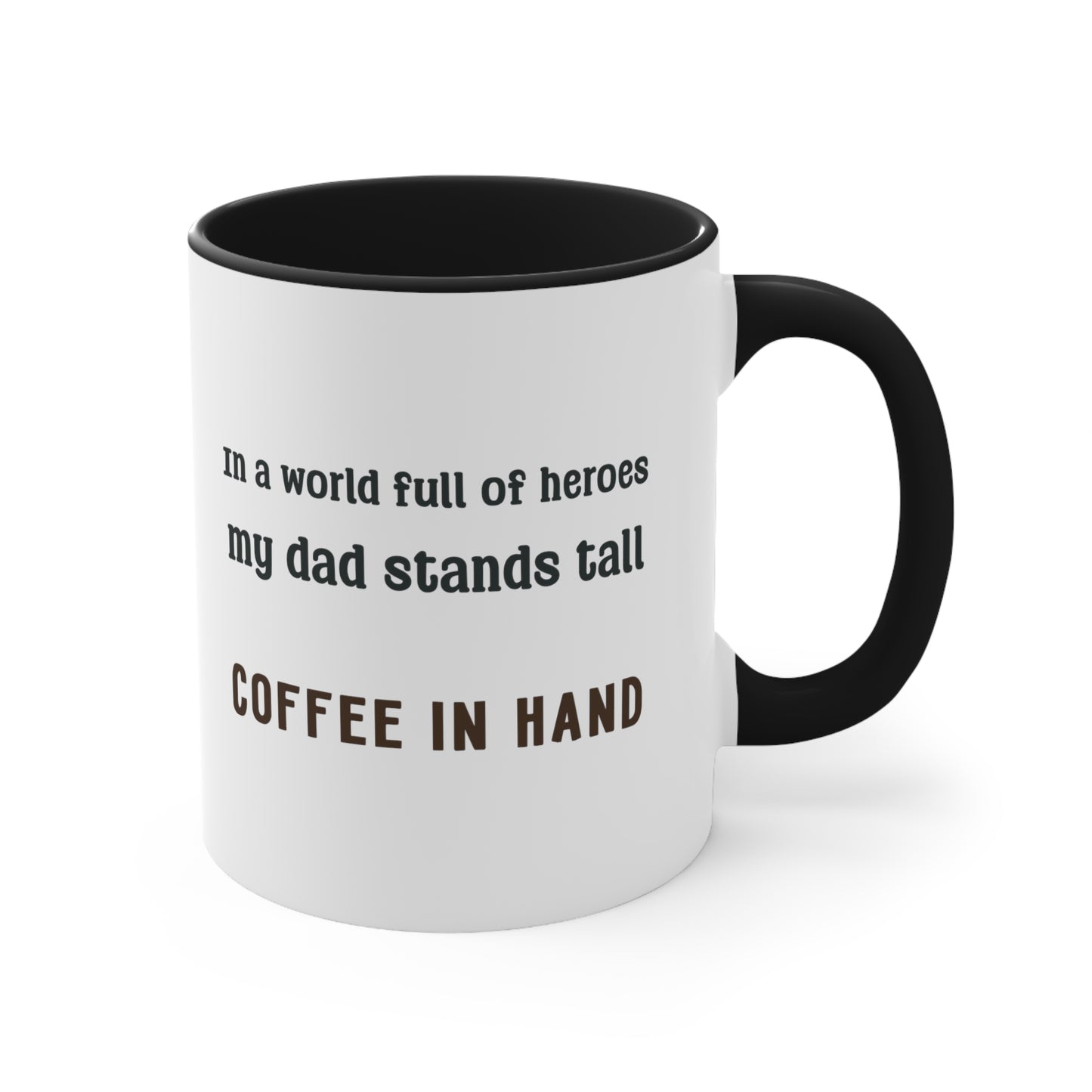 Father's Day Coffee Mug - In a world full of heroes, my dad stands tall, coffee in hand.