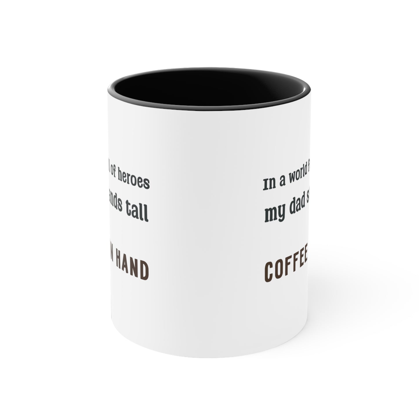 Father's Day Coffee Mug - In a world full of heroes, my dad stands tall, coffee in hand.