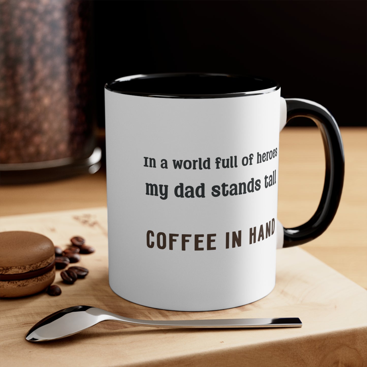 Father's Day Coffee Mug - In a world full of heroes, my dad stands tall, coffee in hand.
