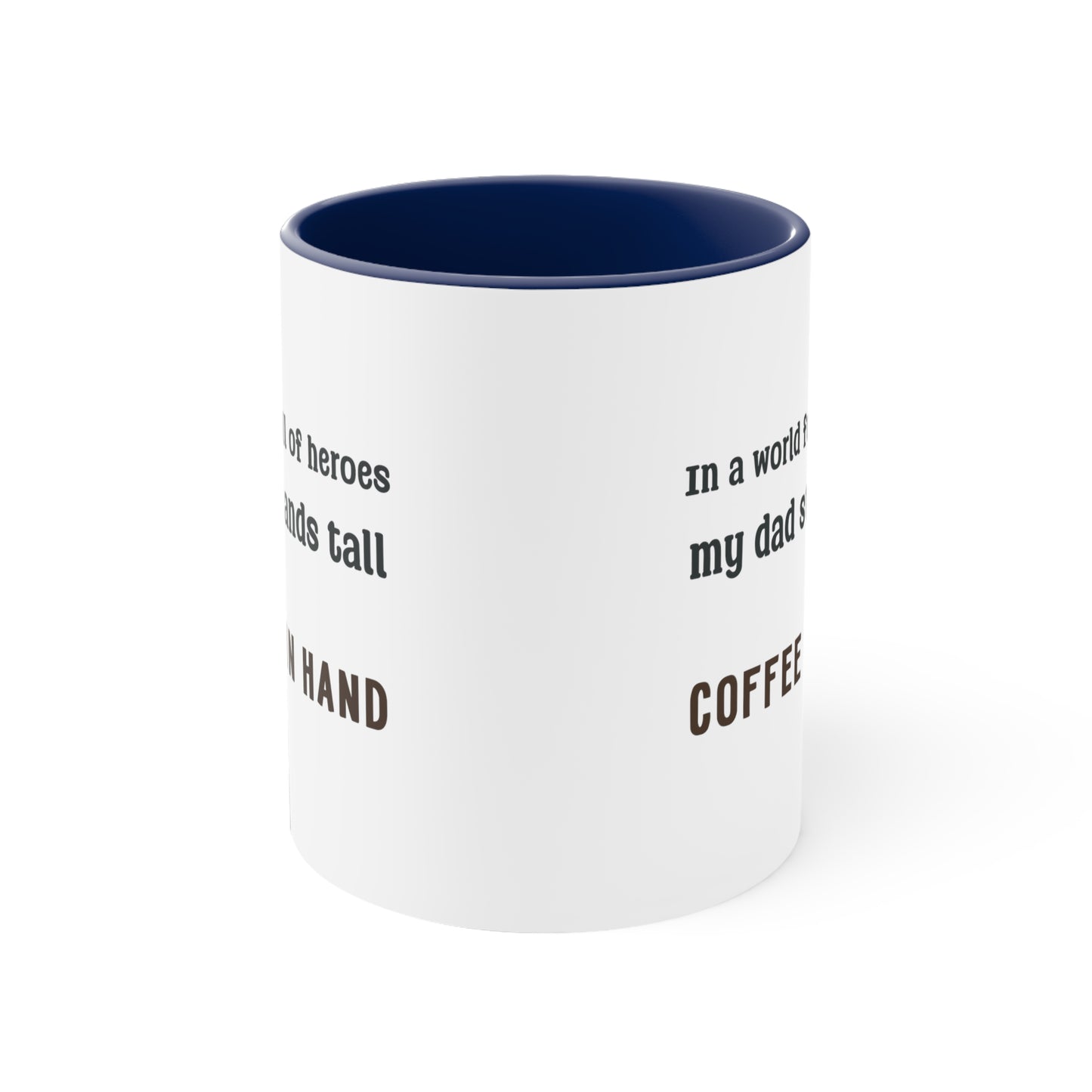 Father's Day Coffee Mug - In a world full of heroes, my dad stands tall, coffee in hand.