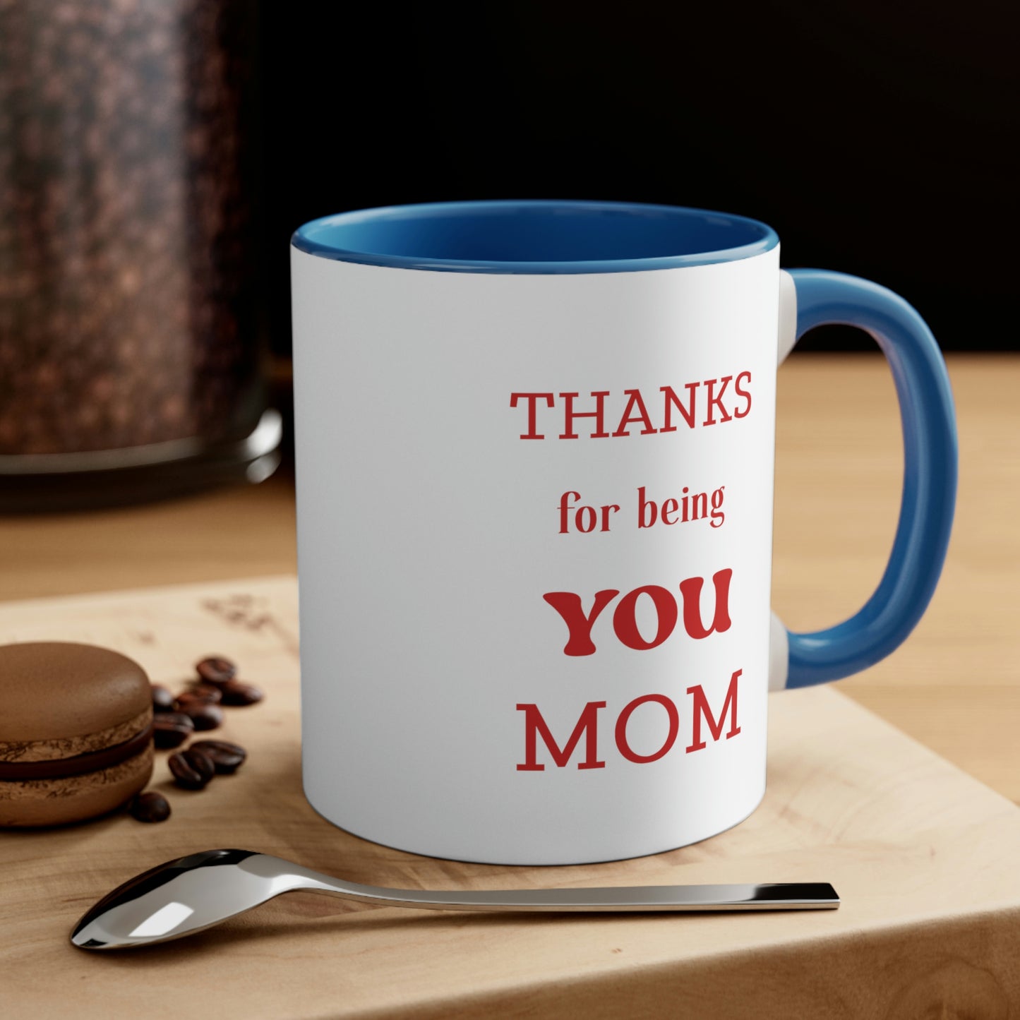 Mother's Day Coffee Mug - Thanks for being you, Mom - Mother's Day gift, Thank You Gift, Coffee Lover, Drinkware, Gift Ideas