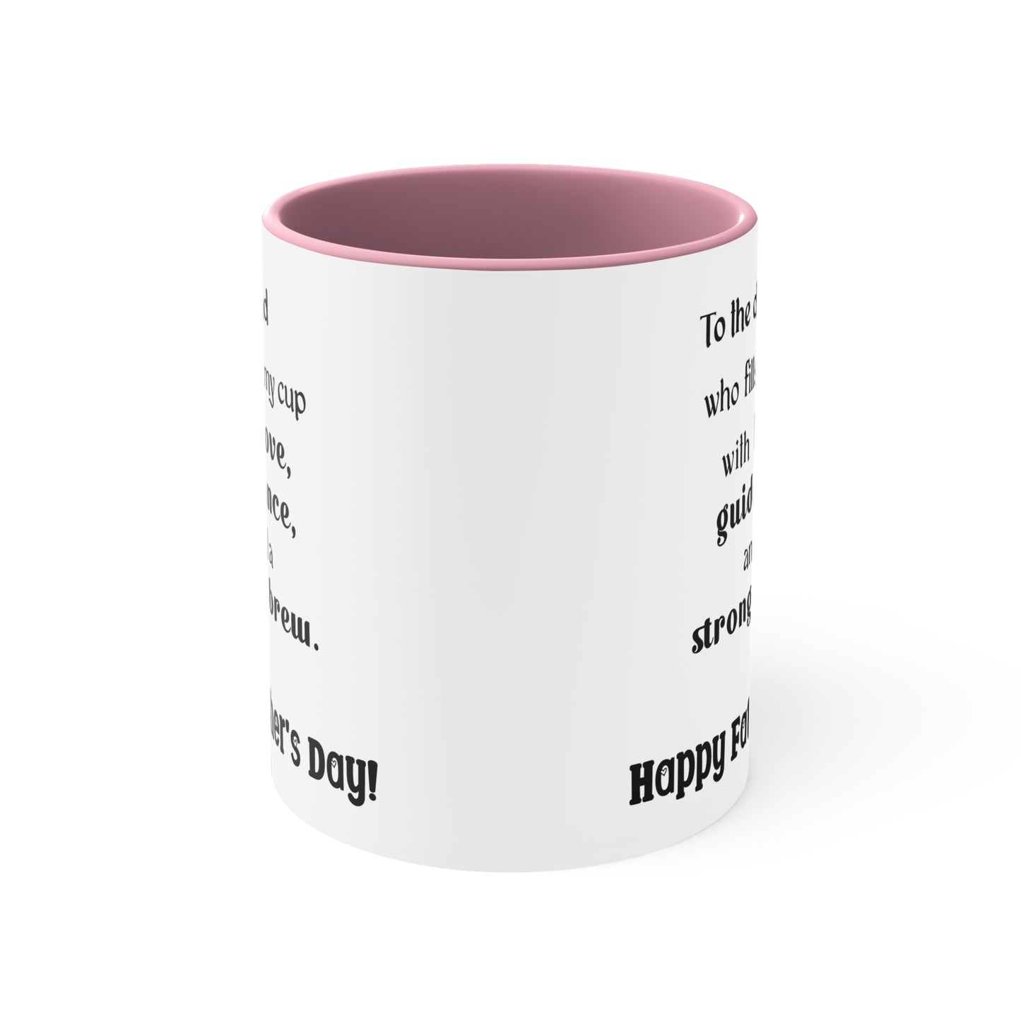Father's Day Coffee Mug - To the dad who fills my cup with love, guidance, and a strong brew. Happy Father's Day!