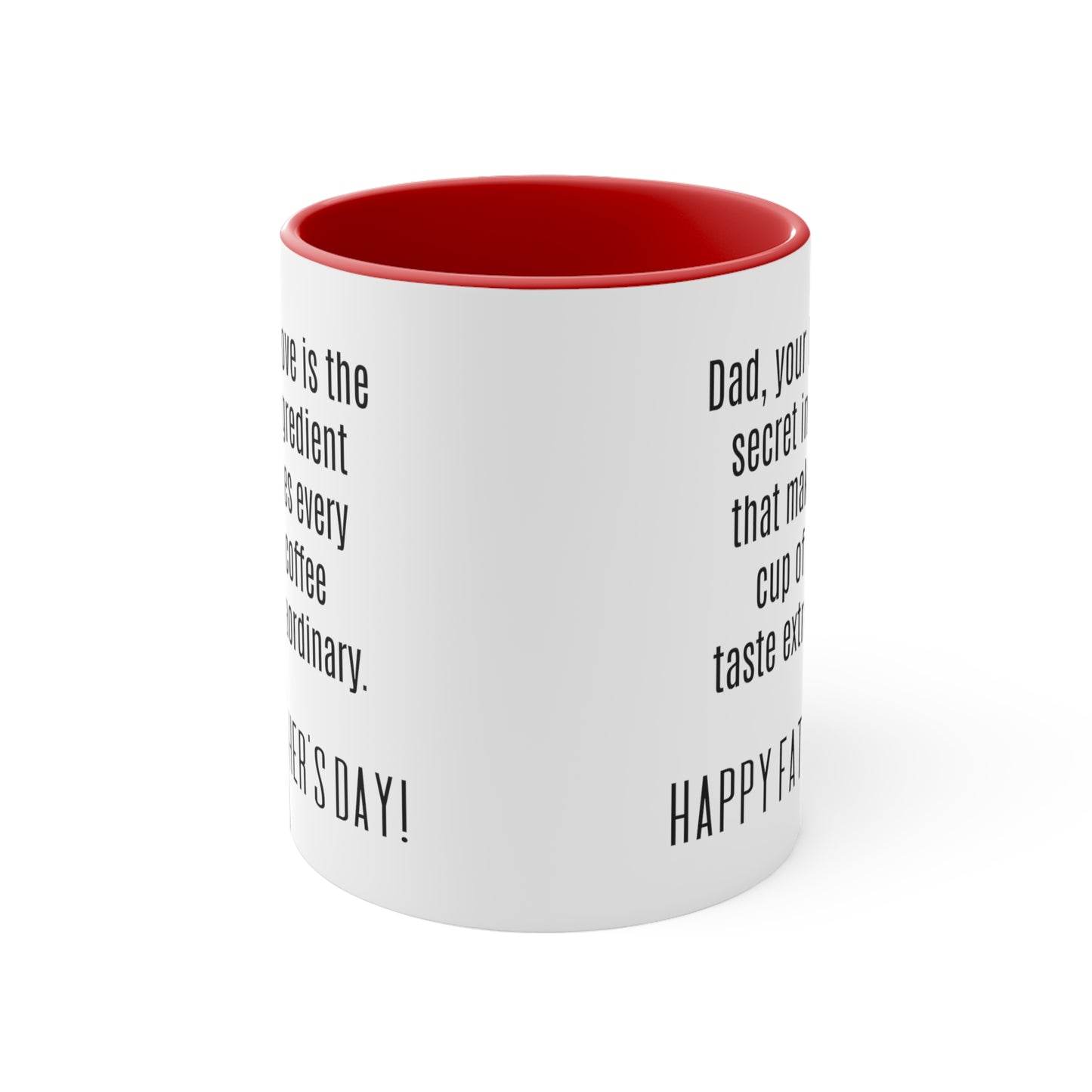 Father's Day Coffee Mug - Dad, your love is the secret ingredient that makes every cup of coffee taste extraordinary.