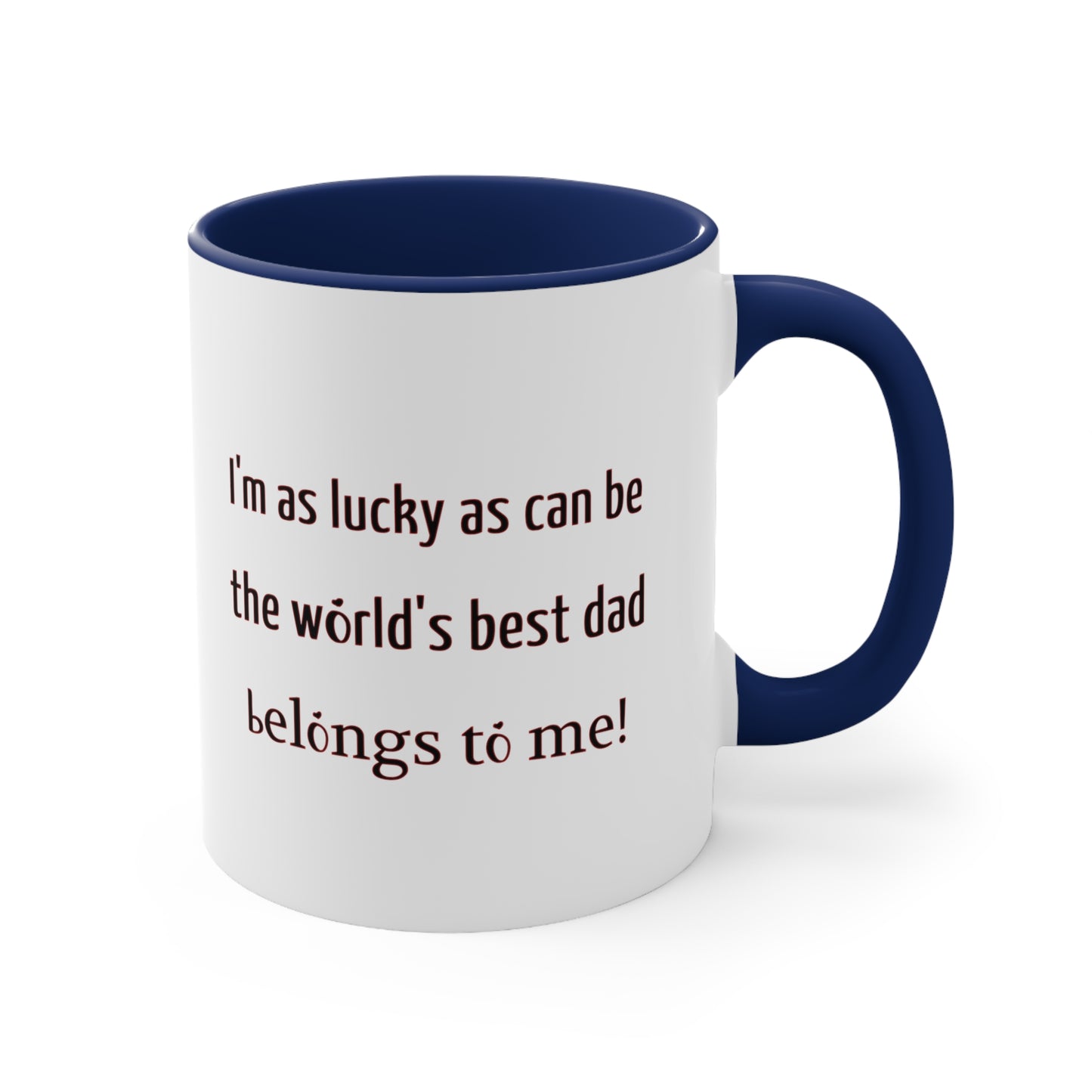 Father's Day Coffee Mug - I'm as lucky as can be, the world's best dad belongs to me! Gift for Dad,, Coffee Lover, Father's Day Gift