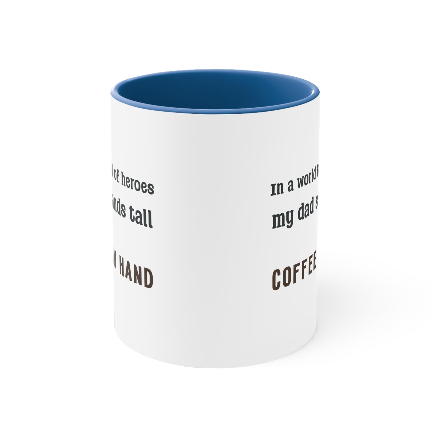 Father's Day Coffee Mug - In a world full of heroes, my dad stands tall, coffee in hand.