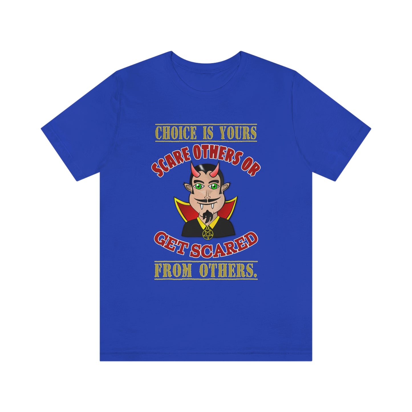 Halloween Short Sleeve T-Shirt - Choice is yours, scare others or get scared from others. Spooky Season, Halloween Party Gift, Halloween Shirts, Halloween Gift, Funny Halloween Shirt