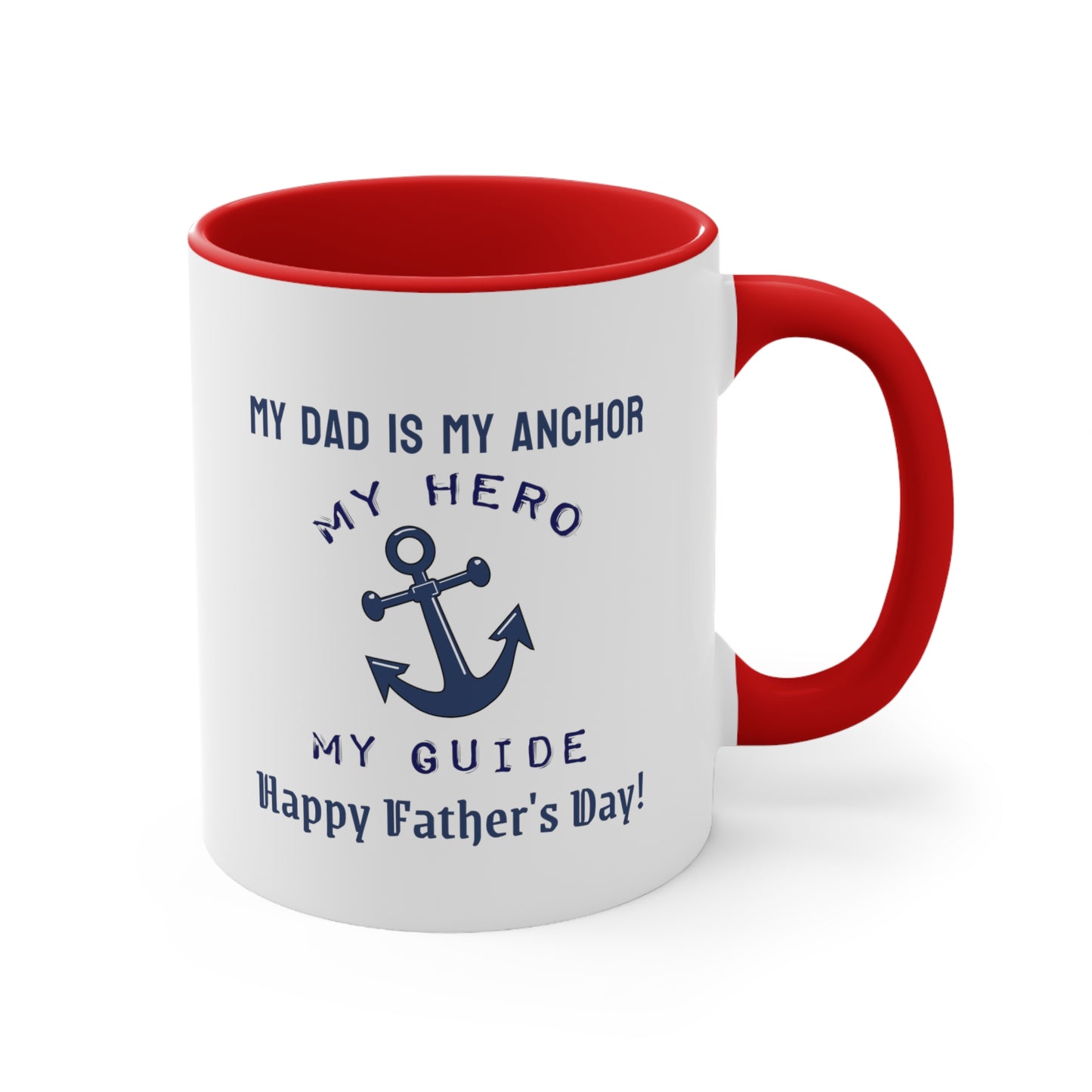 Father's Day Coffee Mug - My dad is my anchor, my hero, my guide. Happy Father's Day! Gift for Dad, Coffee Lover, Father's Day Gift