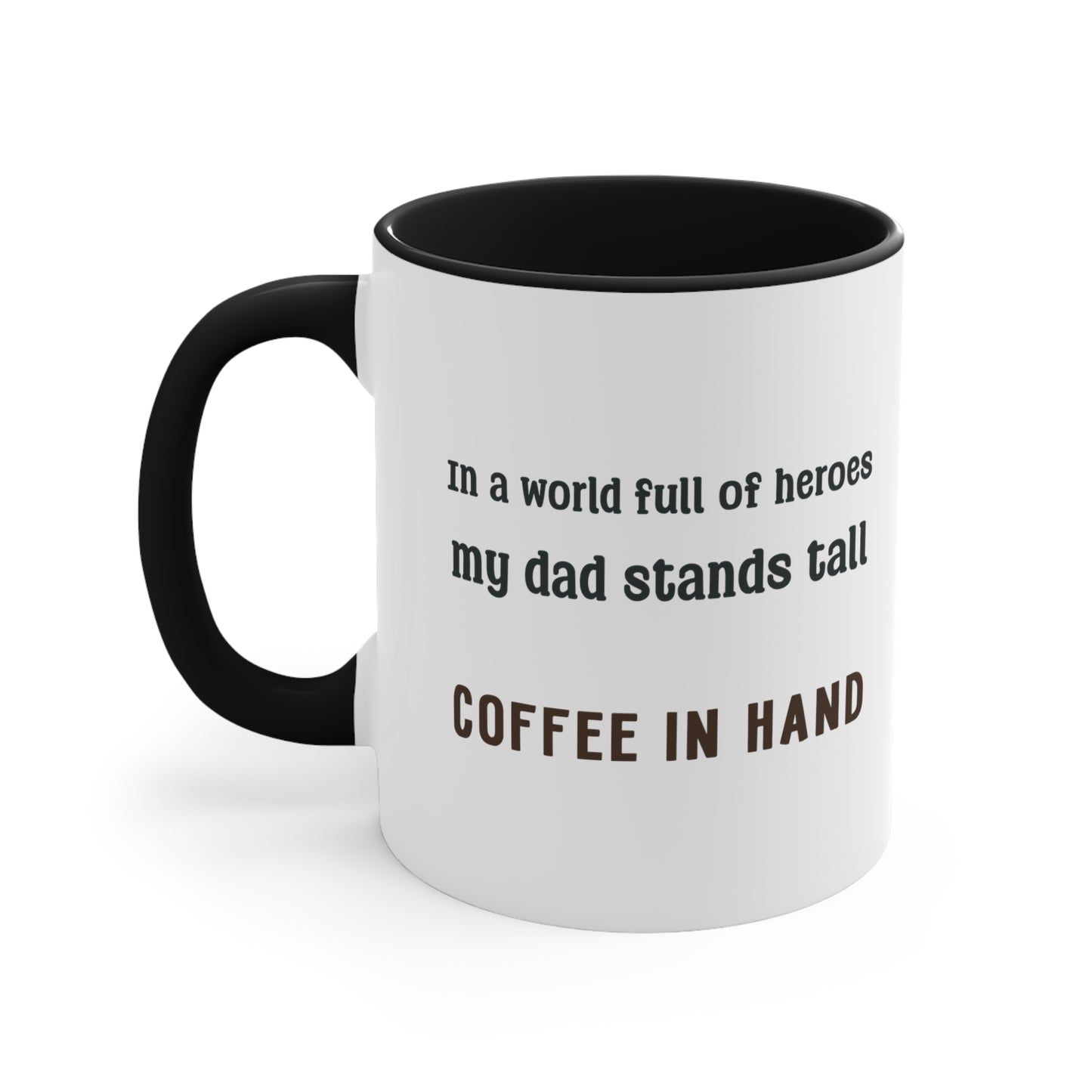Father's Day Coffee Mug - In a world full of heroes, my dad stands tall, coffee in hand.