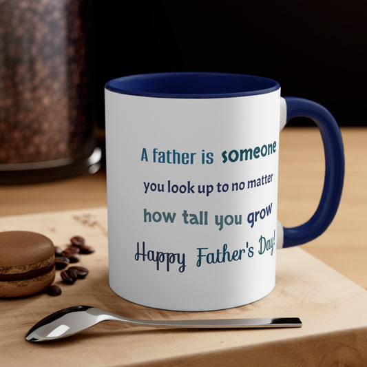 Father's Day Coffee Mug - A father is someone you look up to no matter how tall you grow.