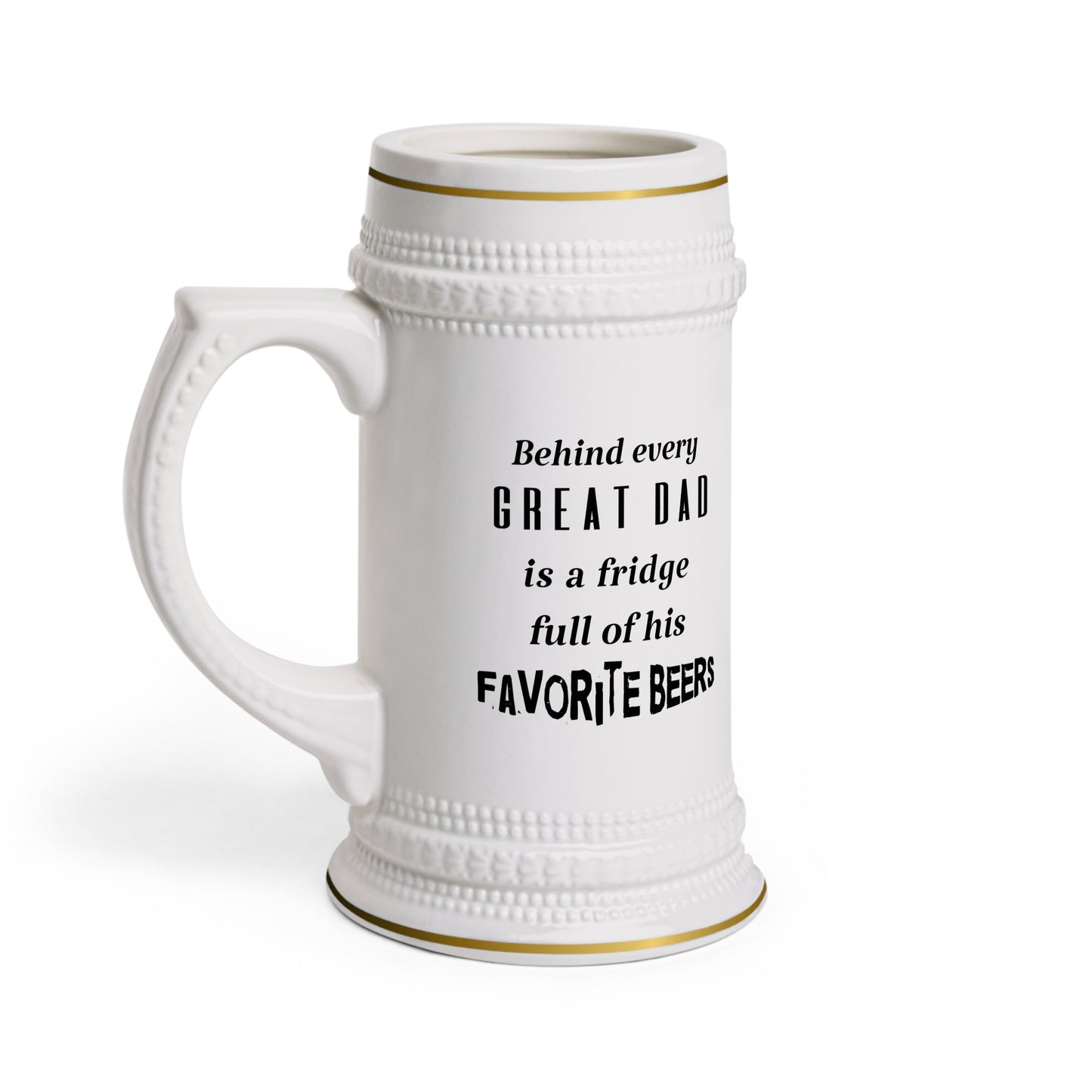 Father's Day Beer Stein - Behind every great dad is a fridge full of his favorite beers.