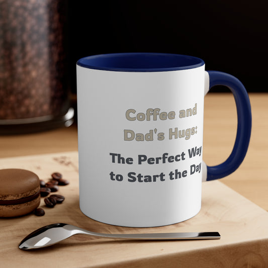 Father's Day Coffee Mug - Coffee and Dad's Hugs the Perfect Way to Start the Day. Father's Day gift, Coffee Lover, dad gift, ceramic cup,  Gift Ideas