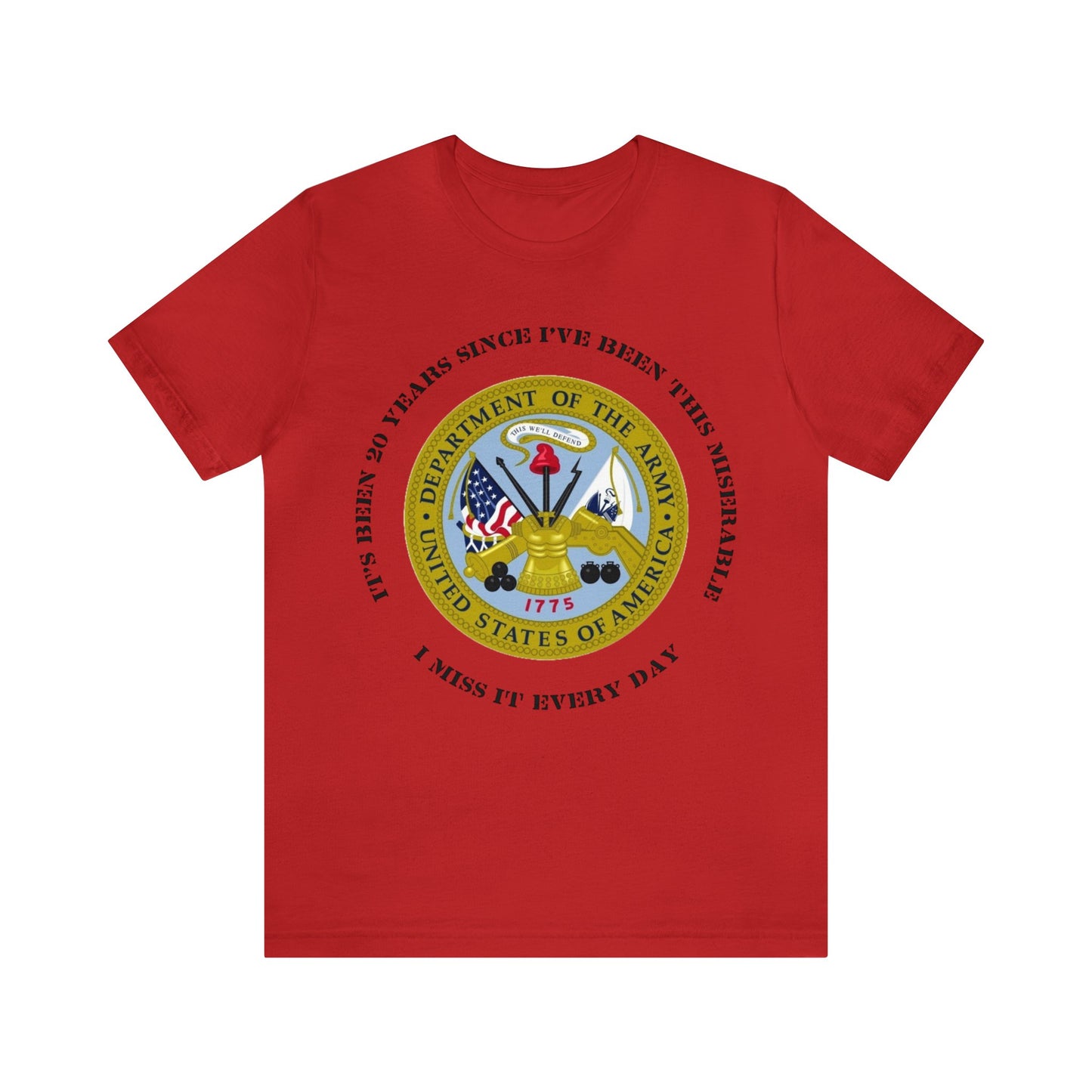 Personalized US Army Emblem T-shirt - 'It's Been [Customized Years] Since I've Been This Miserable. I miss It Every Day' - Military Veteran Gift