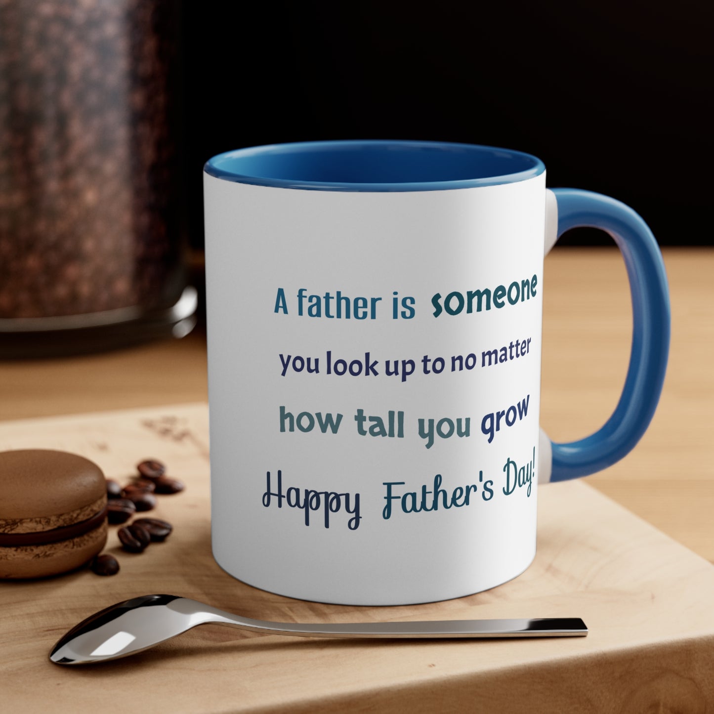 Father's Day Coffee Mug - A father is someone you look up to no matter how tall you grow.