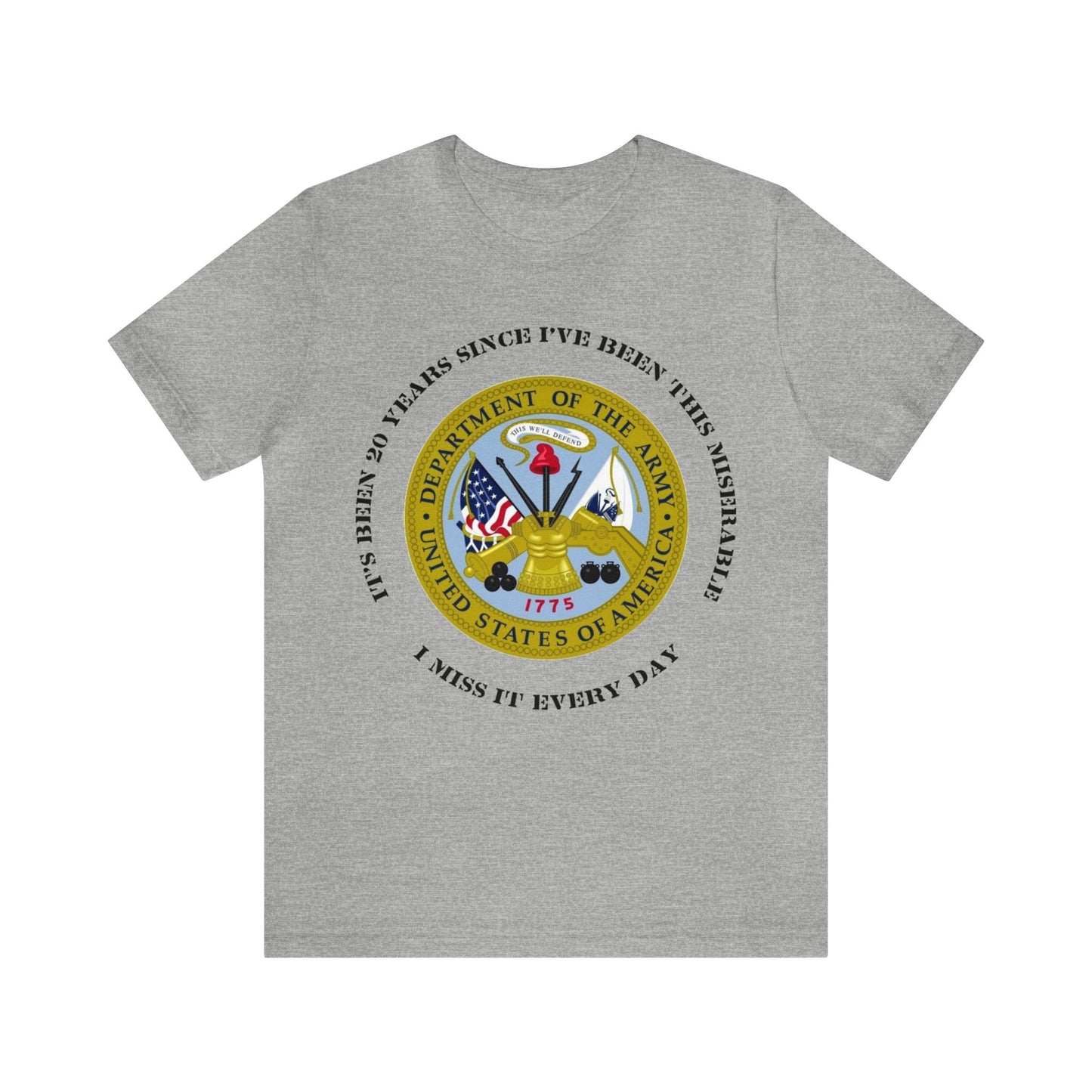 Personalized US Army Emblem T-shirt - 'It's Been [Customized Years] Since I've Been This Miserable. I miss It Every Day' - Military Veteran Gift