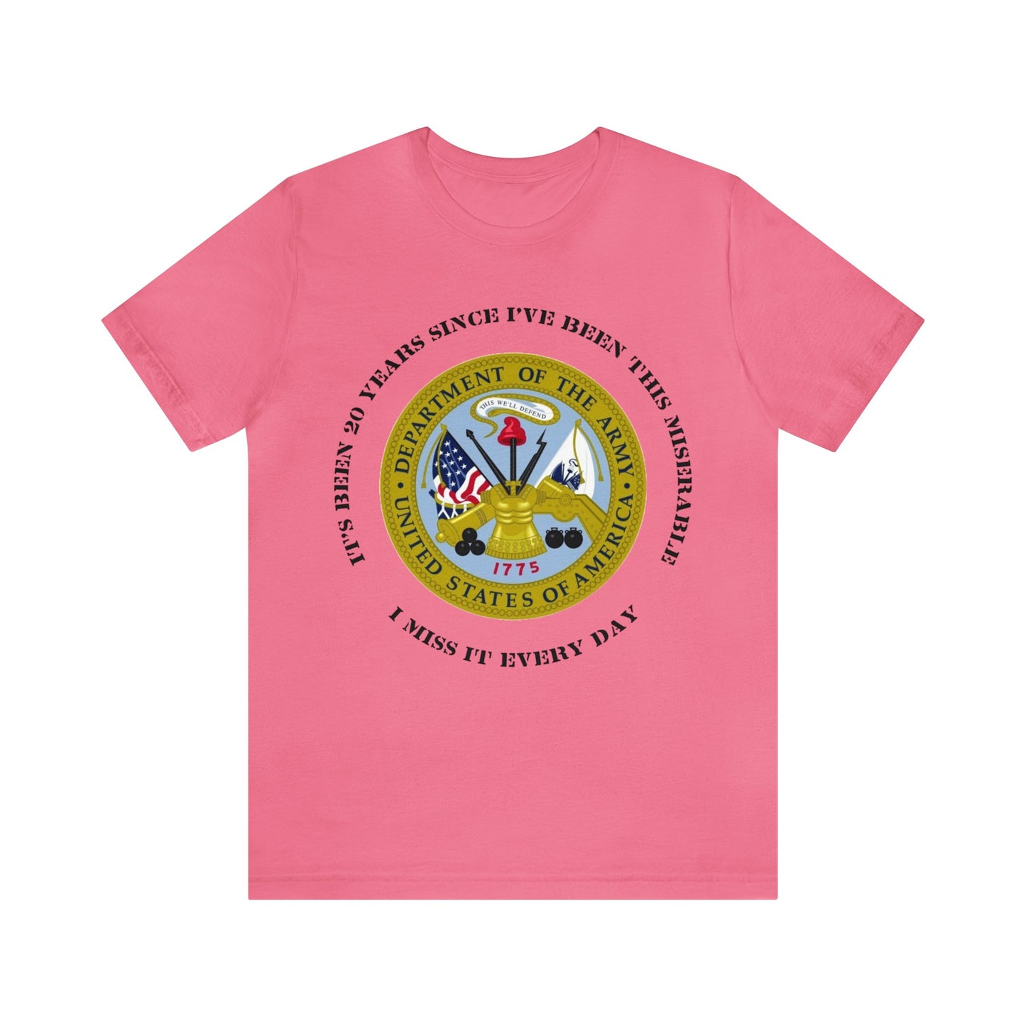 Personalized US Army Emblem T-shirt - 'It's Been [Customized Years] Since I've Been This Miserable. I miss It Every Day' - Military Veteran Gift