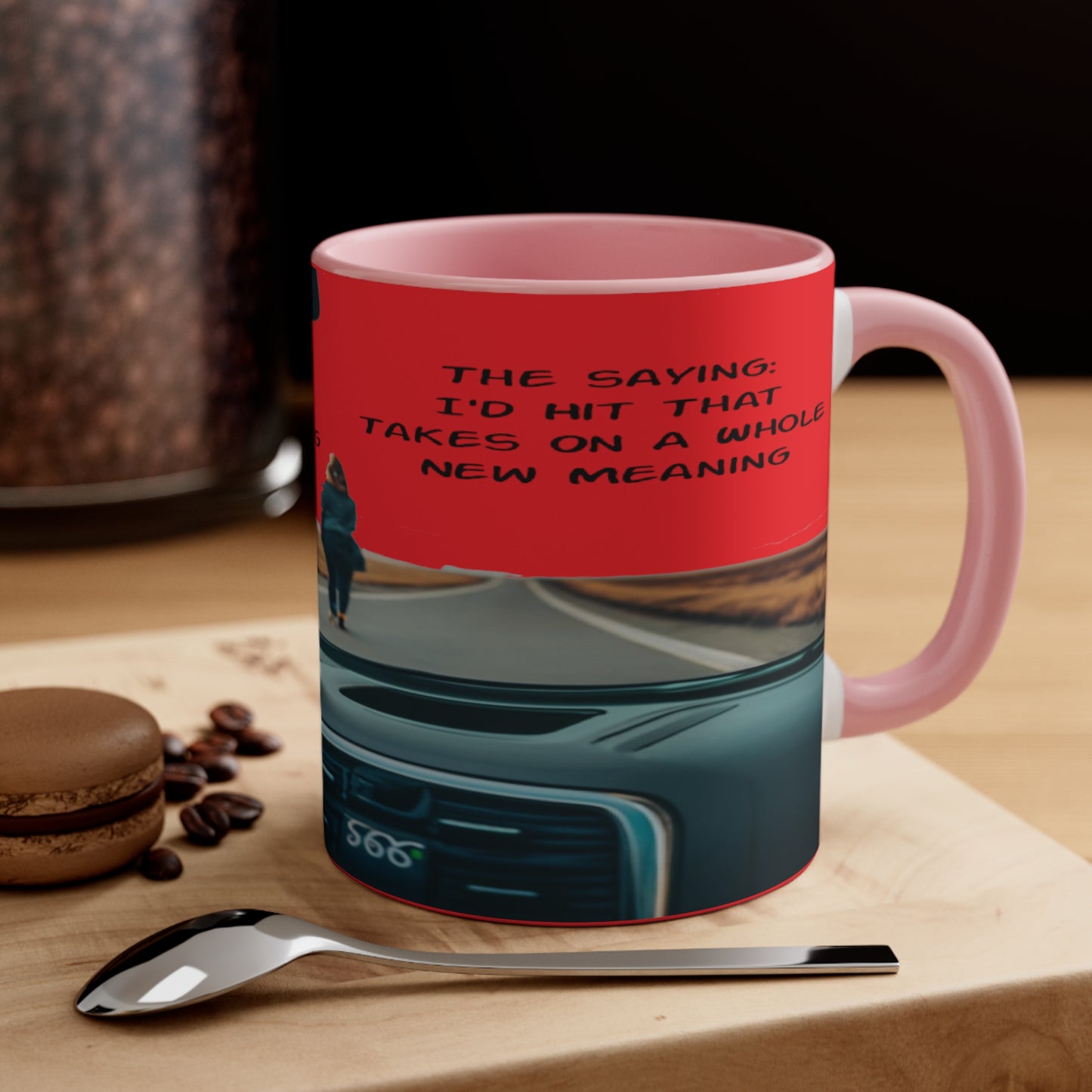 Funny Accent Coffee Mug When You're Driving I'd Hit That Takes on a Whole New Meaning.