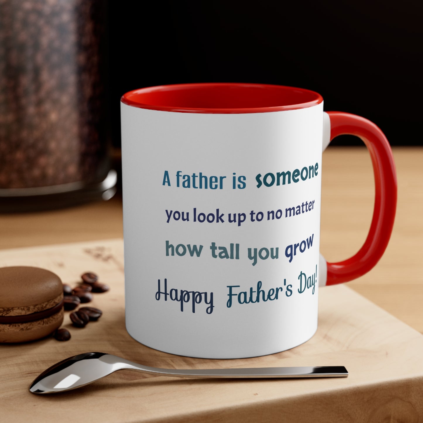 Father's Day Coffee Mug - A father is someone you look up to no matter how tall you grow.