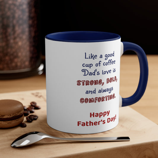 Father's Day Coffee Mug - Like a good cup of coffee, Dad's love is strong, bold, and always comforting. Happy Father's Day!