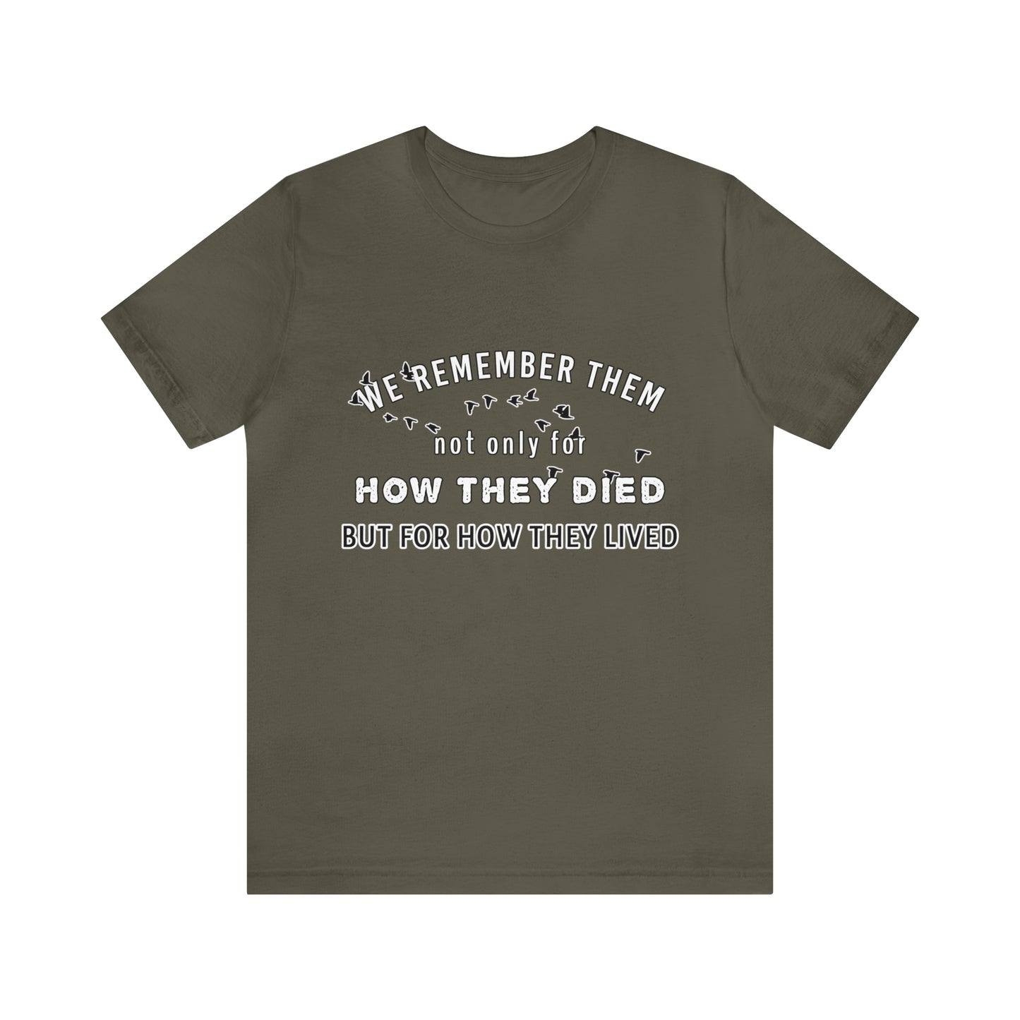 Memorial Day Short Sleeve T-Shirt - We remember them not only for how they died, but for how they lived.