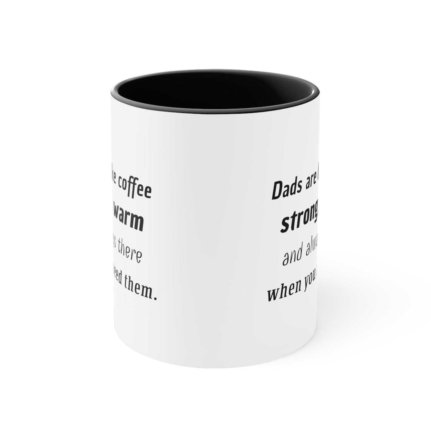 Father's Day Coffee Mug - Dads are like coffee, strong, warm, and always there when you need them. Coffee Lover, Father's Day present