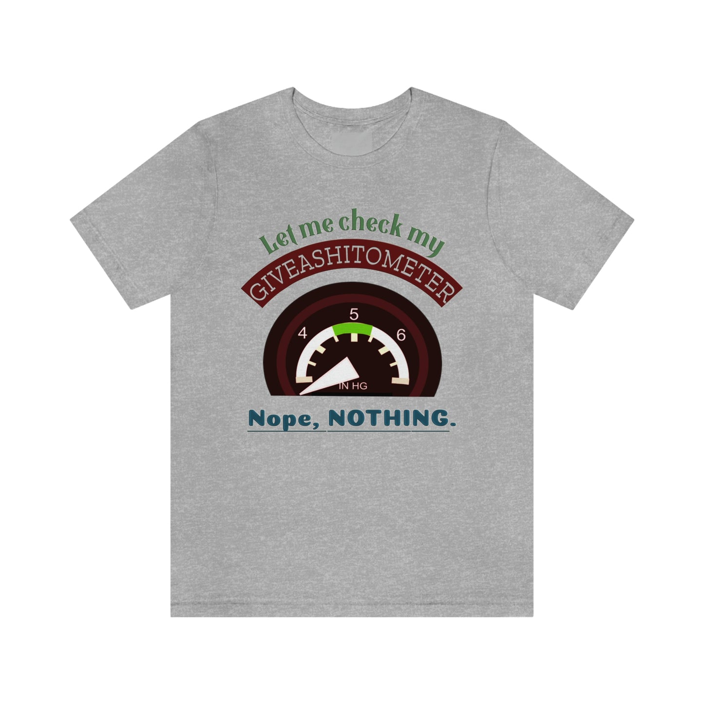 Funny Short Sleeve T-Shirt - Let me check my give a giveashitometer-nope, nothing. Sarcastic Shirt, Funny Shirt