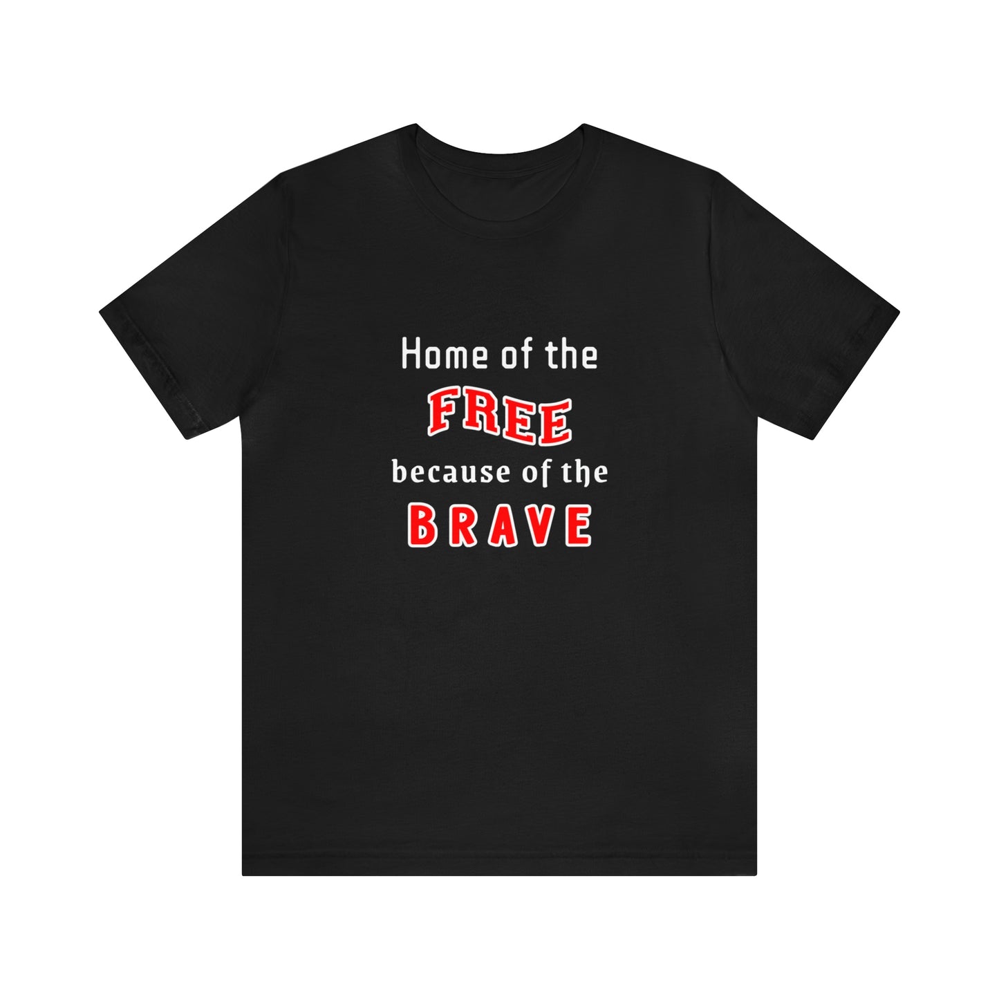 Memorial Day Short Sleeve T-Shirt - Home of the free because of the brave.